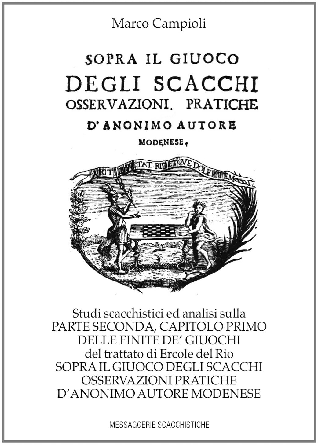 Studi Scacchistici Ed Analisi Sulla Parte Seconda, Capitolo Primo, Delle «Finite De’ Giuochi» Del Trattato Di Ercole Del Rio «Sopra Il Giuoco Degli Scacchi» - 4