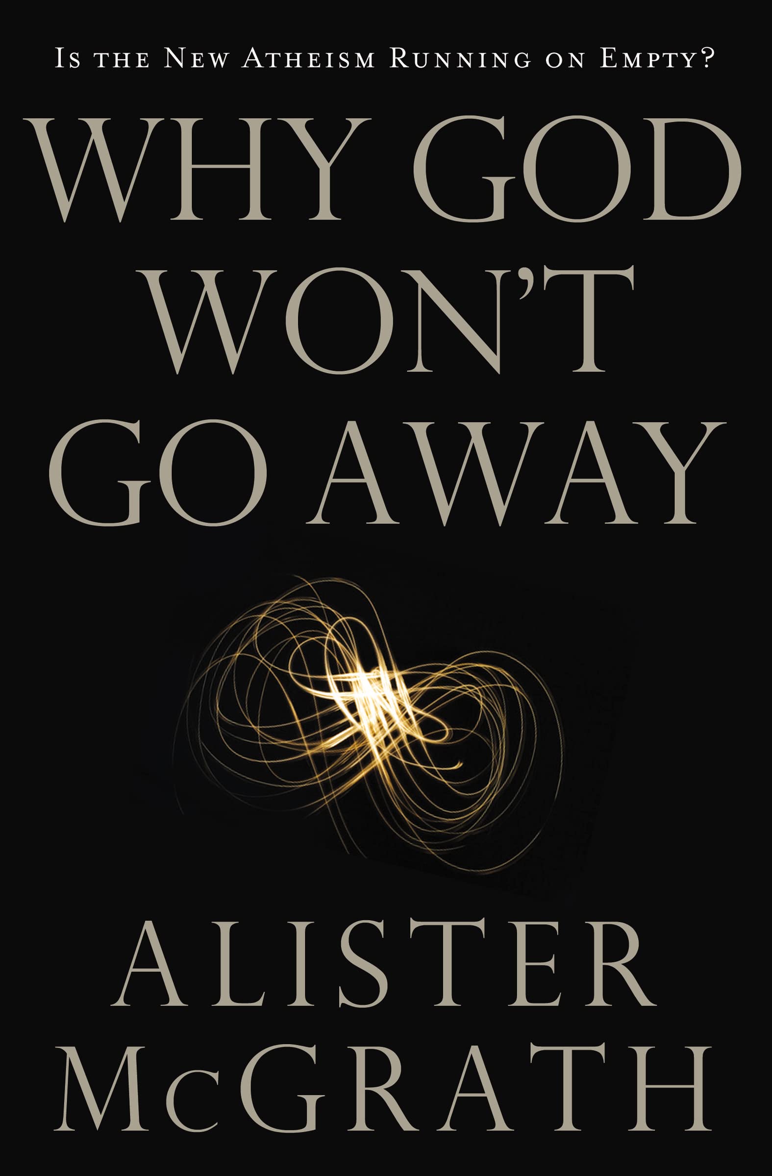 Buy Why God Won't Go Away: Is the New Atheism Running on Empty? — BookShops.in