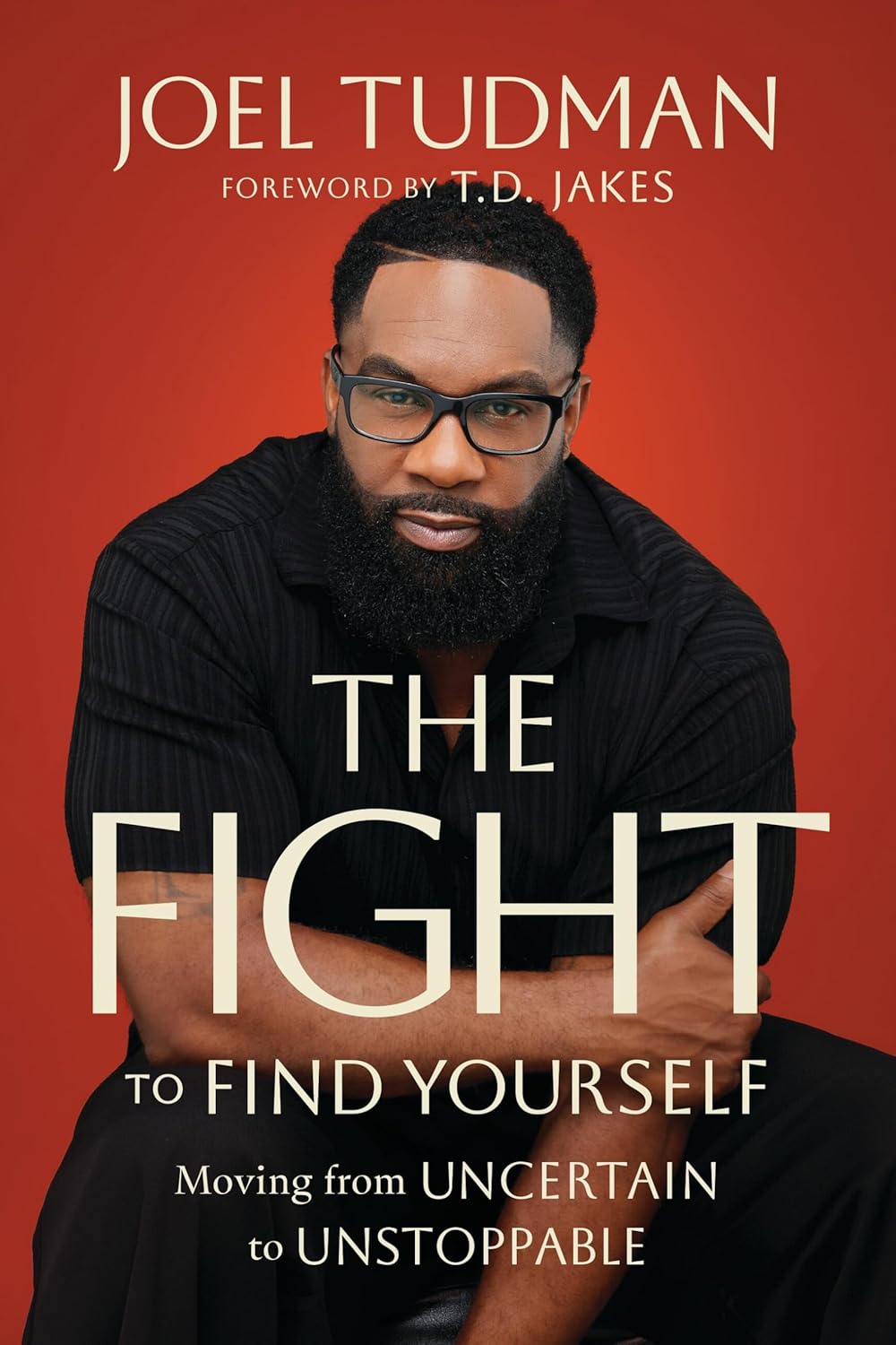 The Fight to Find Yourself Moving from Uncertain to Unstoppable