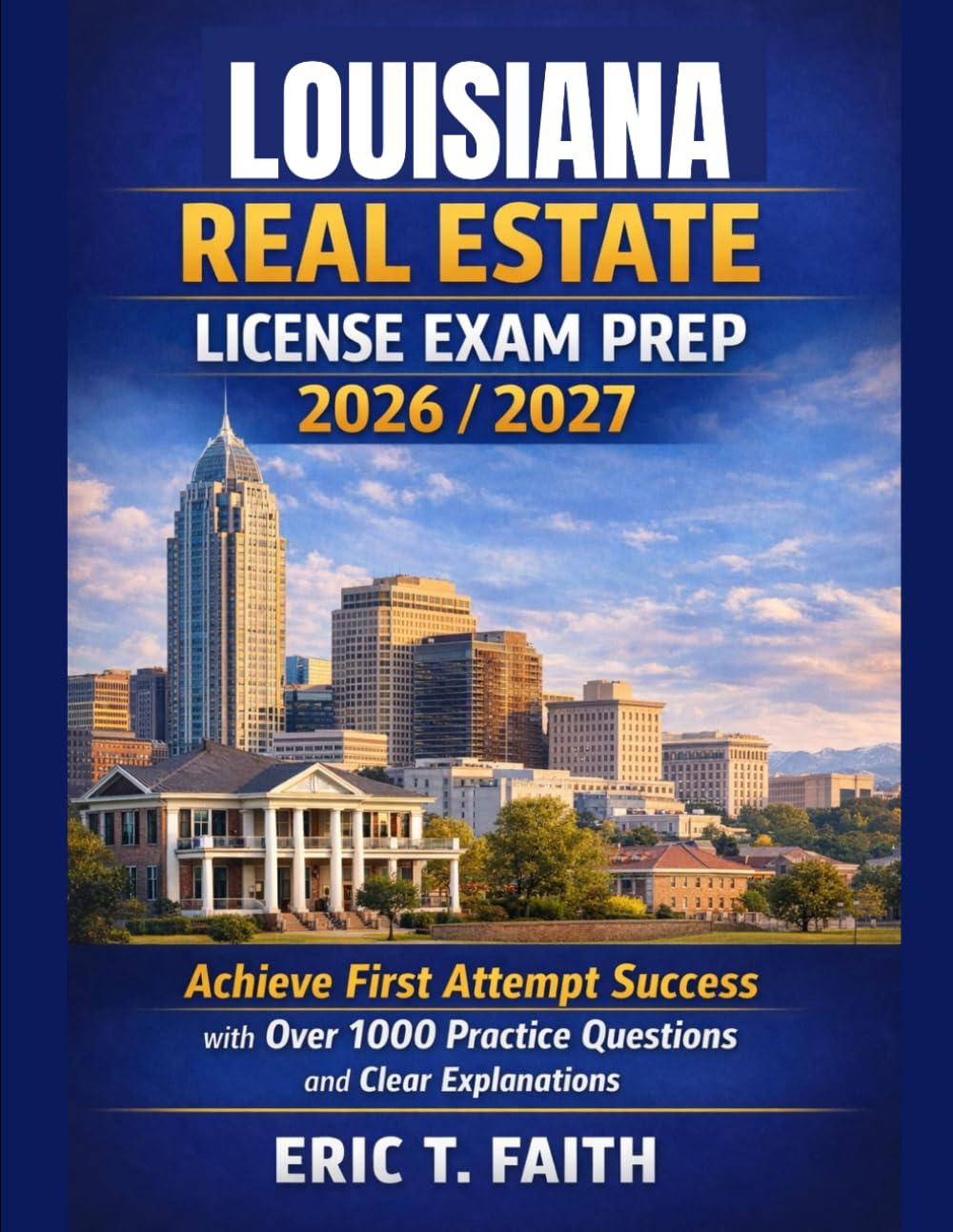 LOUISIANA REAL ESTATE LICENSE EXAM PREP 2026/2027: Achieve First Attempt Success with Over 1000 Practice Questions and Clear Explanations
