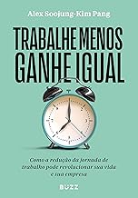 Trabalhe menos, ganhe igual: Como a redução da jornada de trabalho pode revolucionar sua vida e sua empresa