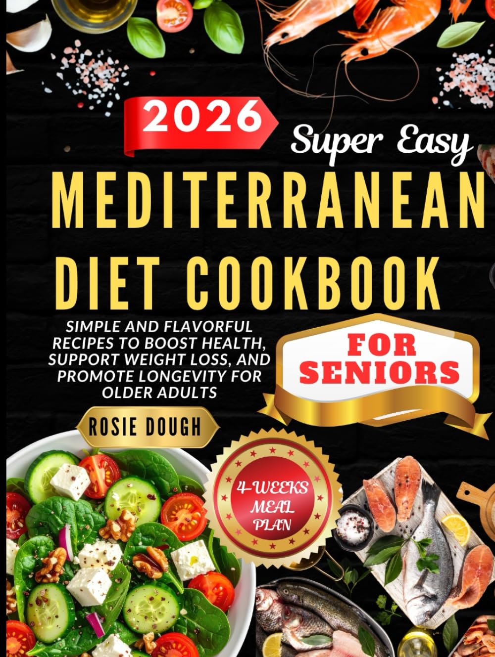 Super Easy Mediterranean Diet Cookbook For Seniors: Simple and Flavorful Recipes to Boost Health, Support Weight Loss, and Promote Longevity for Older Adults
