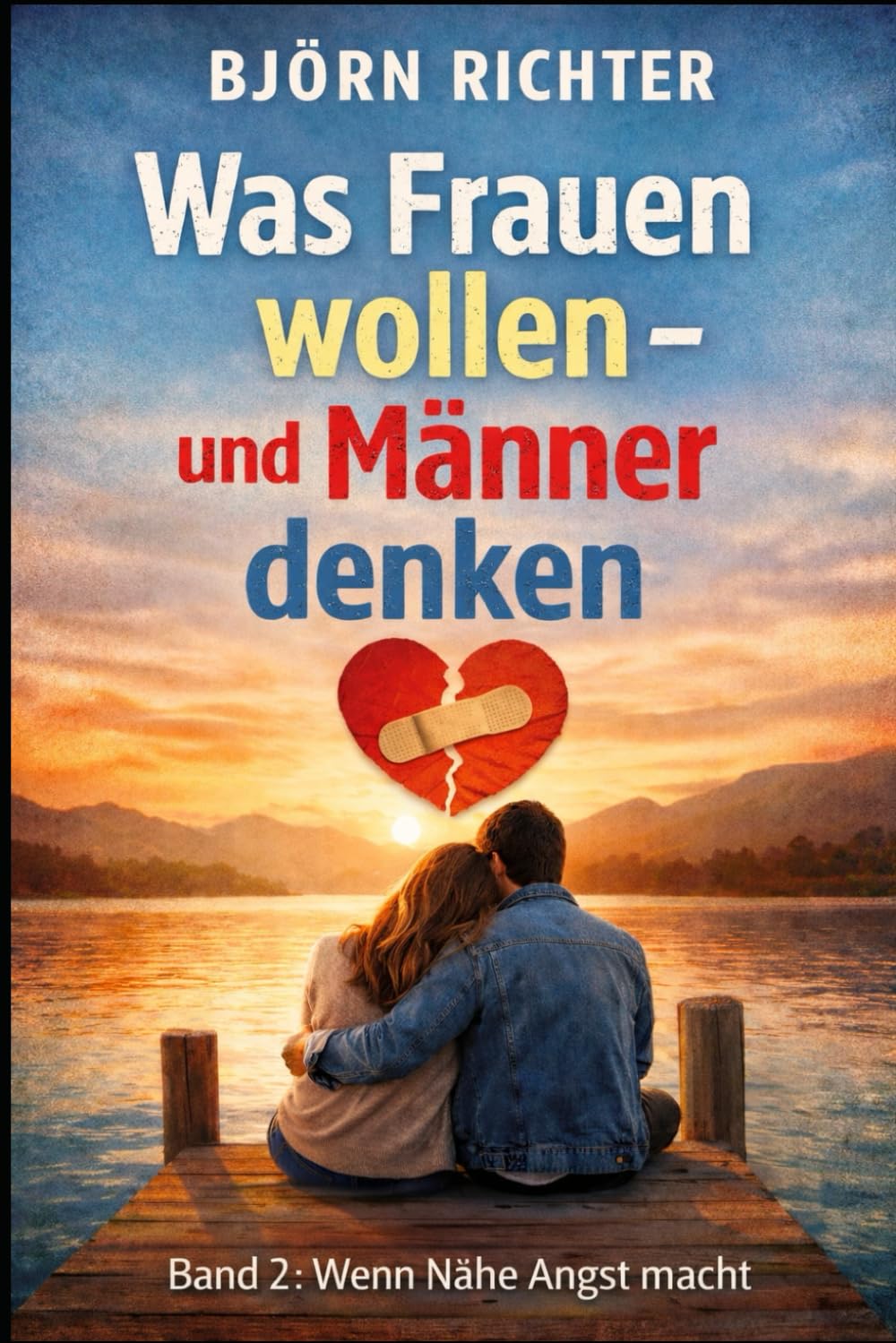 Was Frauen wollen – und Männer denken: Band 2: Wenn Nähe Angst macht