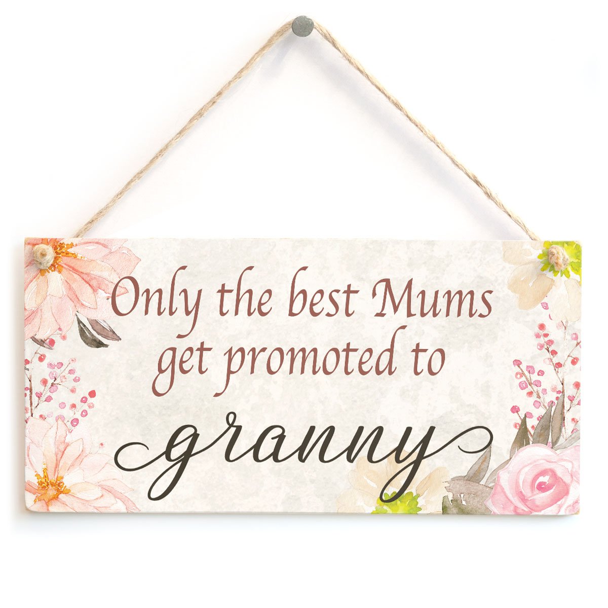 Only The Best Mums get Promoted to Granny - Meaningful Gift Sign Baby Announcement Gift for Gran to Be
