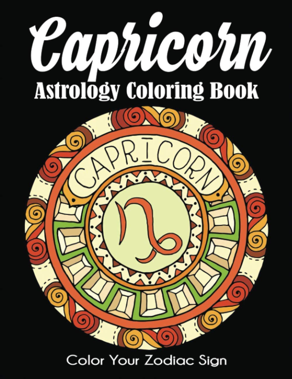 Capricorn Astrology Coloring Book: Color Your Zodiac Sign