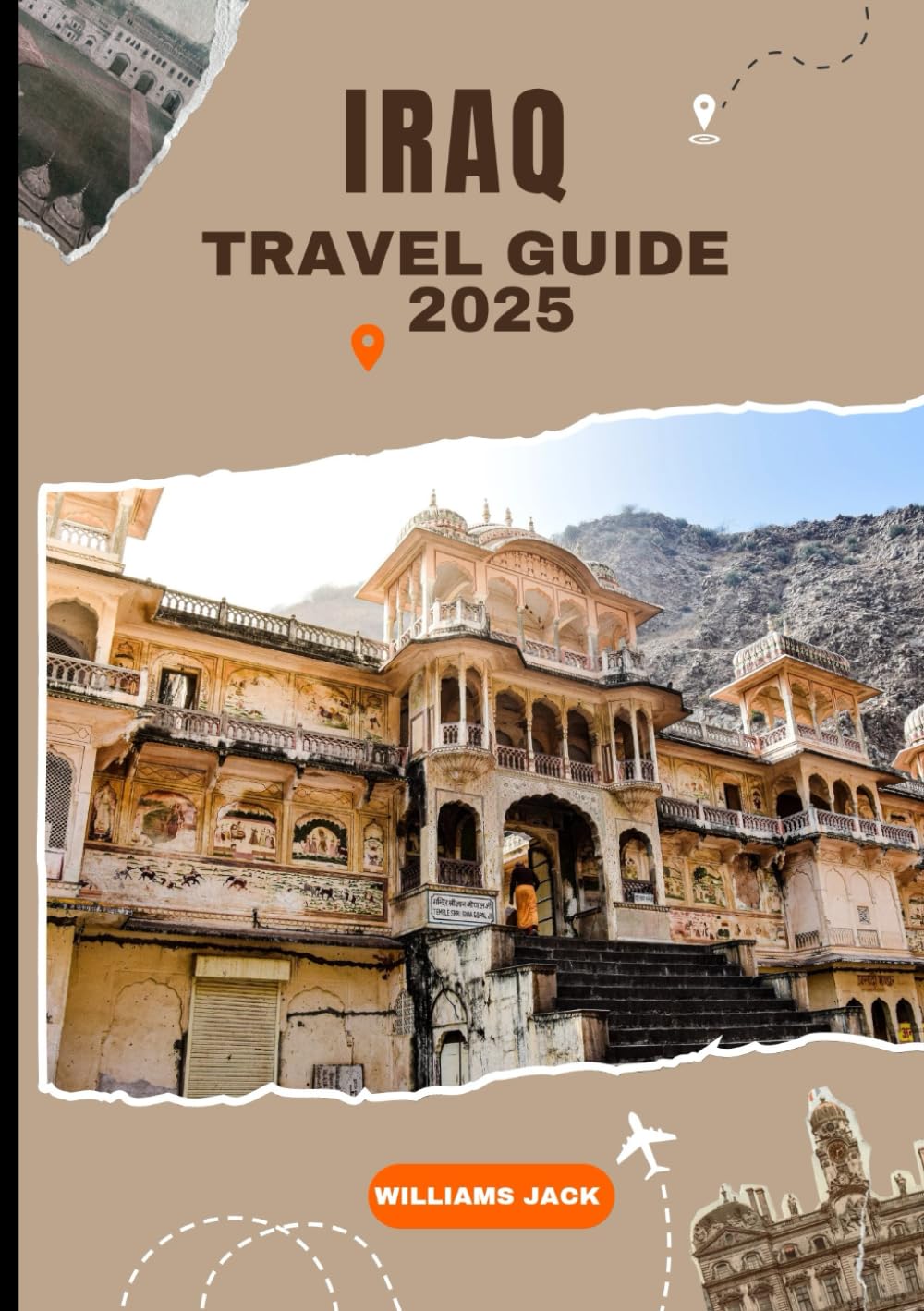 iraq travel guide 2025: A Comprehensive Journey Through the Heart of Mesopotamia: Discover Iraq’s Ancient Civilizations, Vibrant Cities, Sacred Sites, ... Age of Revival and Cultural Resilience 2025