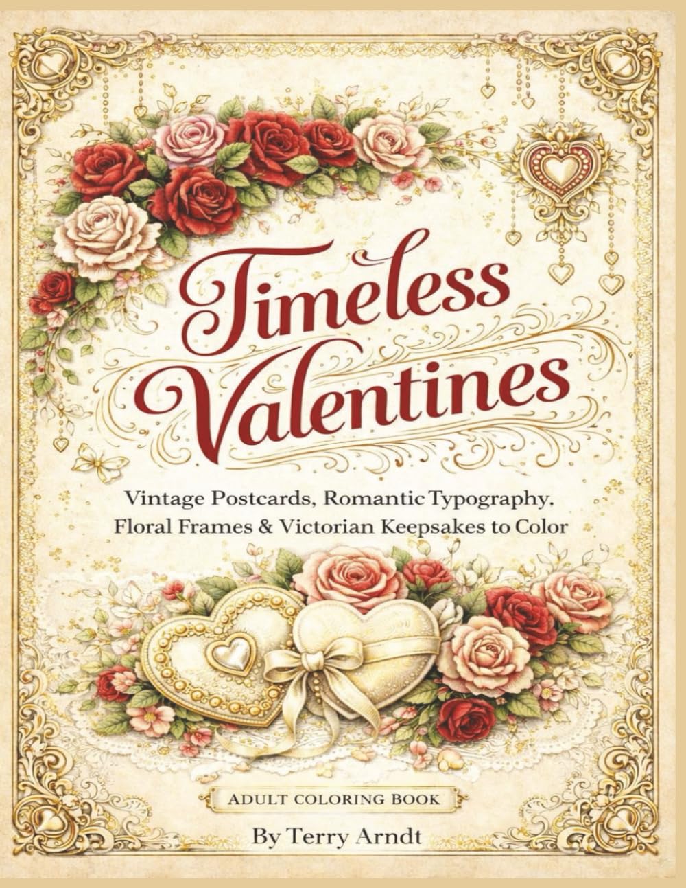 Timeless Valentines: Vintage Postcards, Romantic Typography, Floral Frames & Victorian Keepsakes to Color