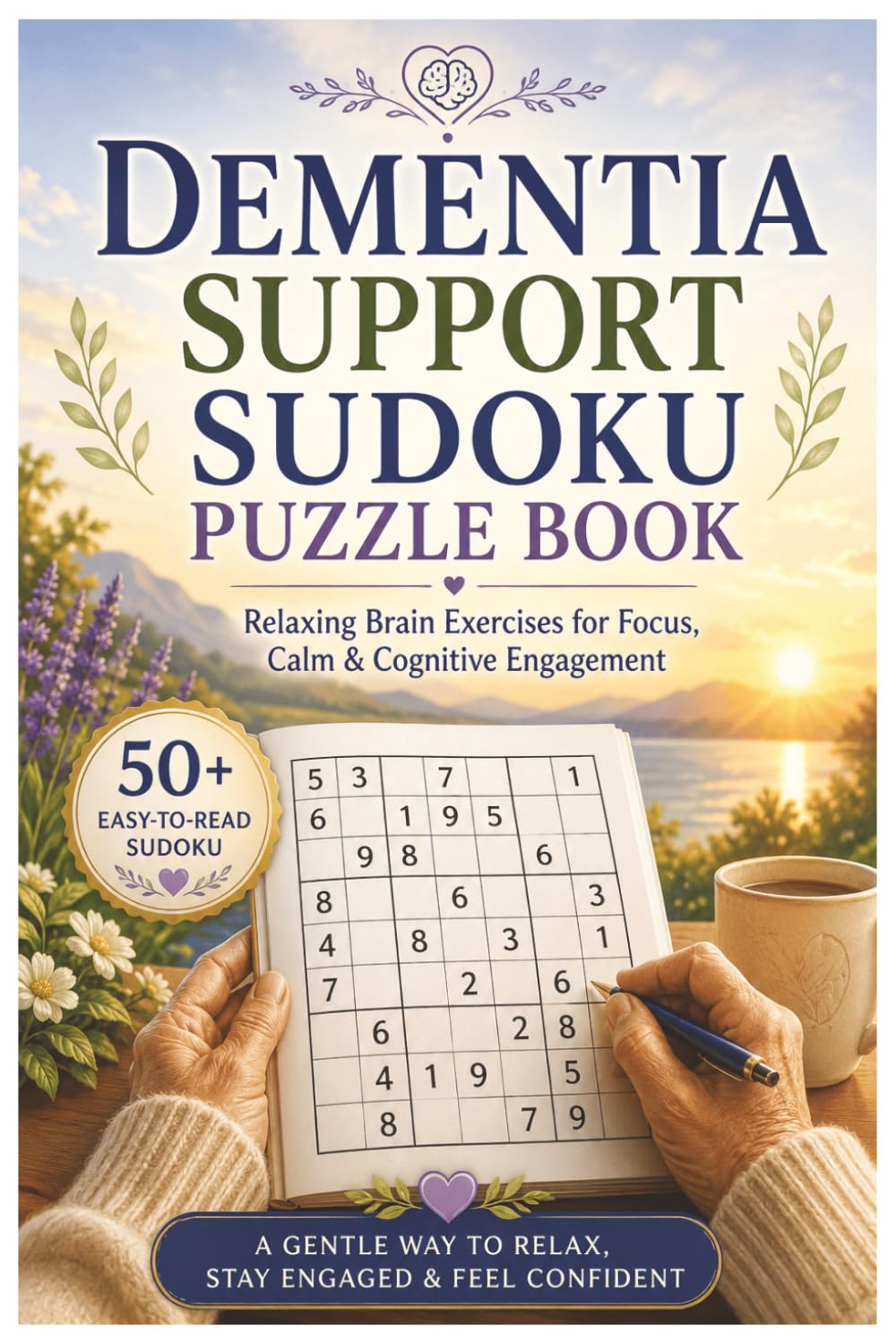 Dementia Support Sudoku Puzzle Book: Mindful Sudoku Puzzles for Peaceful Focus and Cognitive Engagement