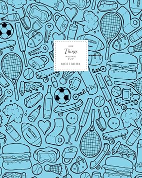 Things Notebook - Ruled Pages - 8x10 - Large Blue Edition Fun notebook 192 ruled/lined pages 8x10 inches / 20.3x25.4 cm / Large Jotter