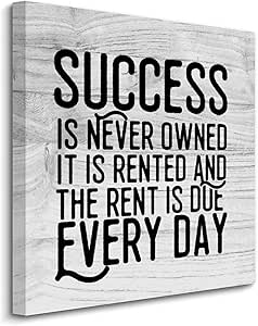 Amazon.com: Success Is Never Owned It Is Rented And The Rent Is Due ...