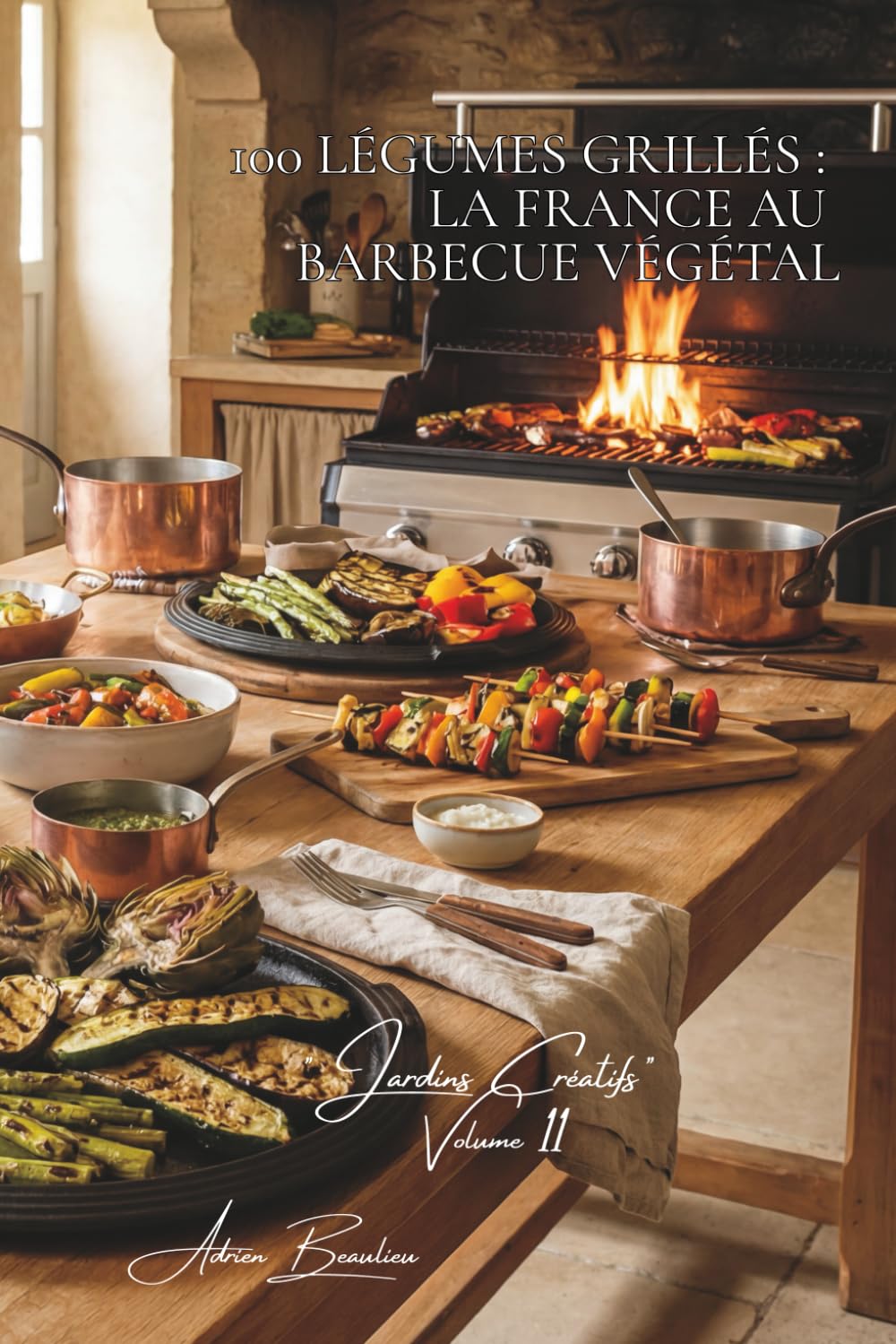 100 légumes grillés : la France au barbecue végétal: Plancha, barbecue, rôtissage... révéler les saveurs par la flamme (SÉRIE LÉGUMES & JARDINS (22 livres) - Sous-série "Jardins Créatifs" (7 livres))