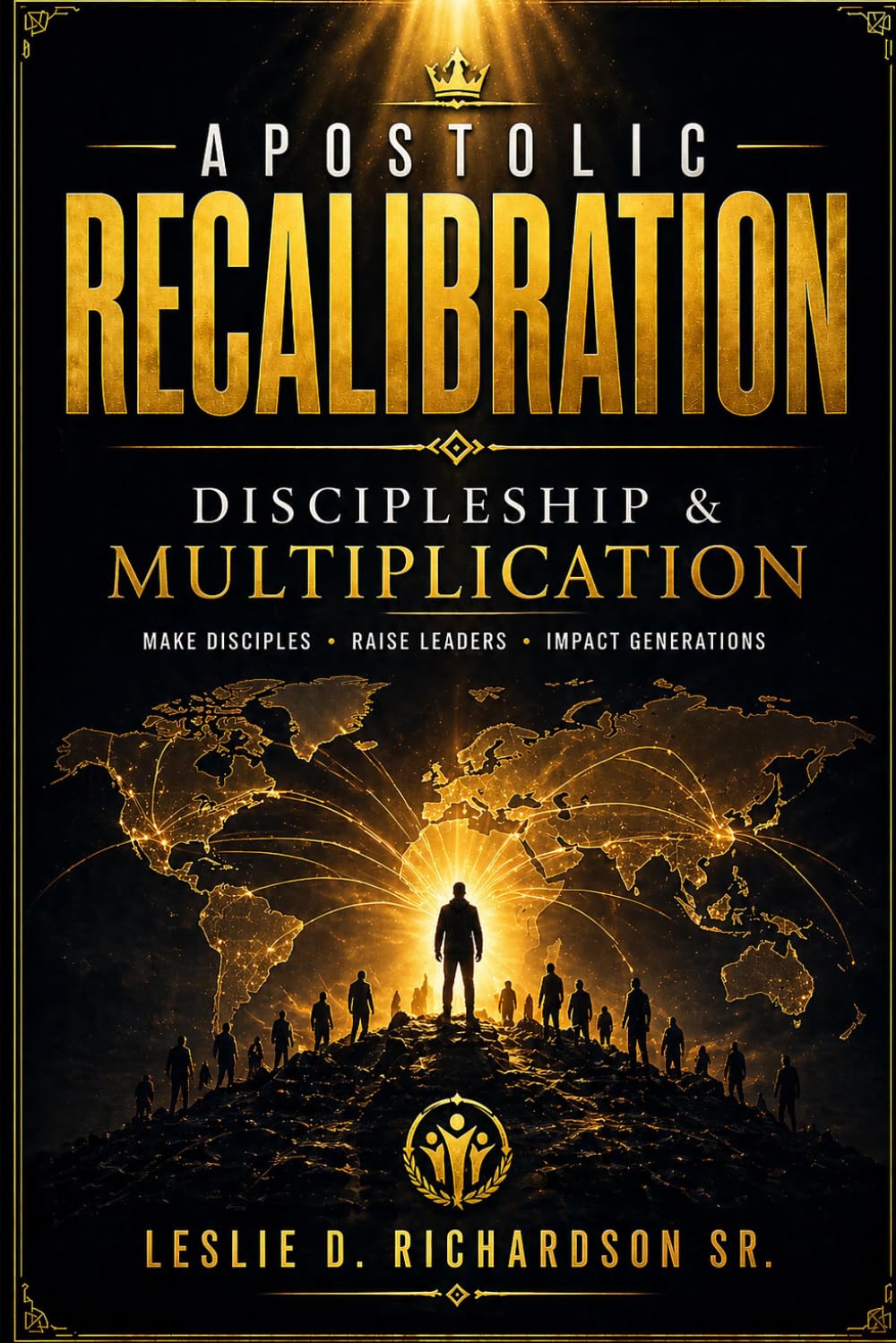 Discipleship and Multiplication (Restoring Divine Order and Governing Authority to the Modern Church)