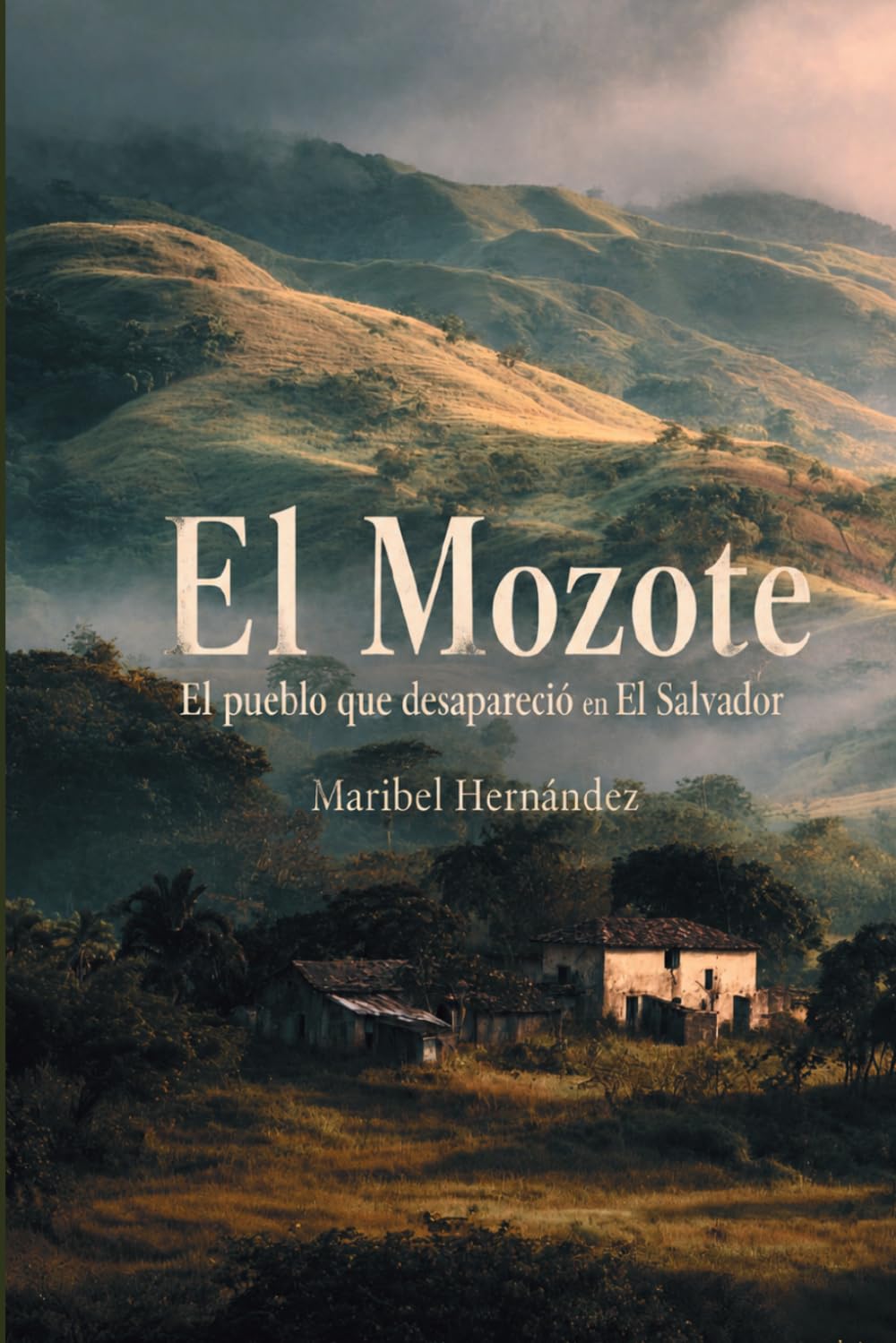 El Mozote: El Pueblo que desapareciò en El Salvador