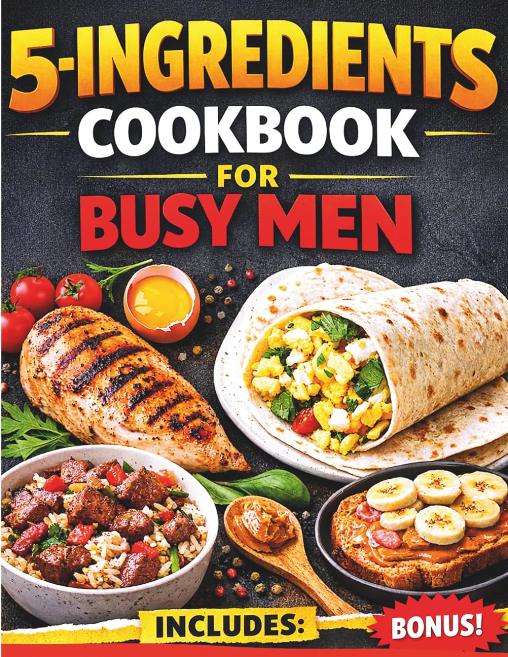 5 ingredients Cookbook for Busy Men: The Survival Recipes for Fast , Simple and no Stress Meals (Chef Mandy Cookbooks)