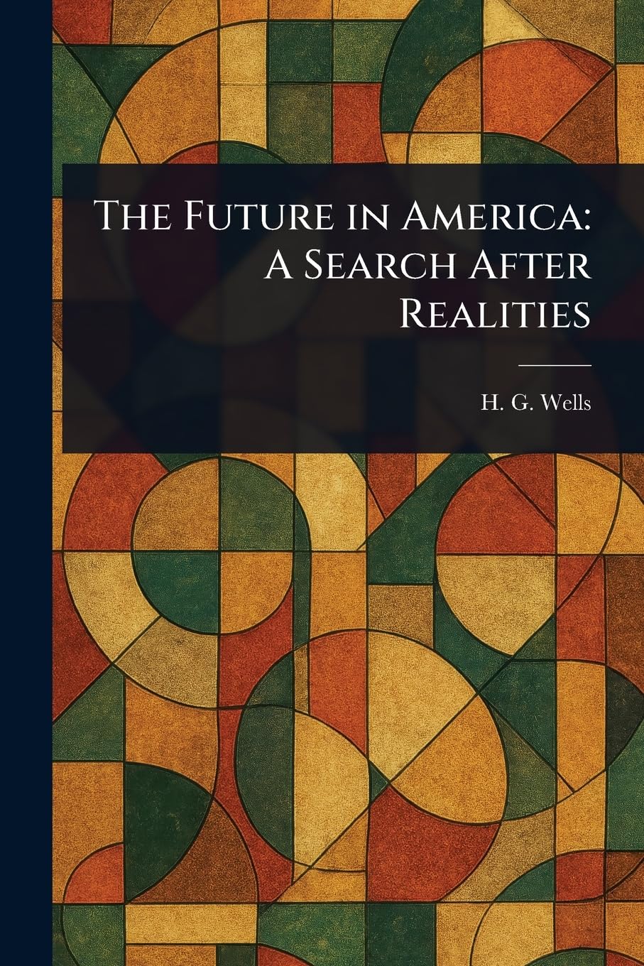 The Future in America: A Search After Realities