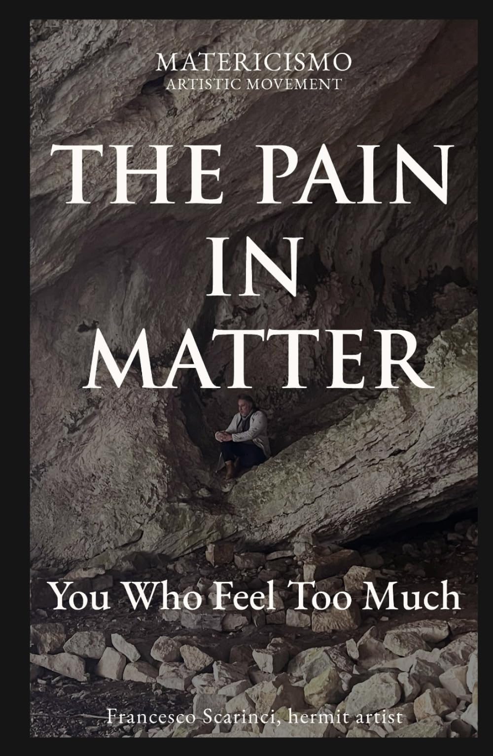 THE PAIN IN MATTER: You Who Feel Too Much