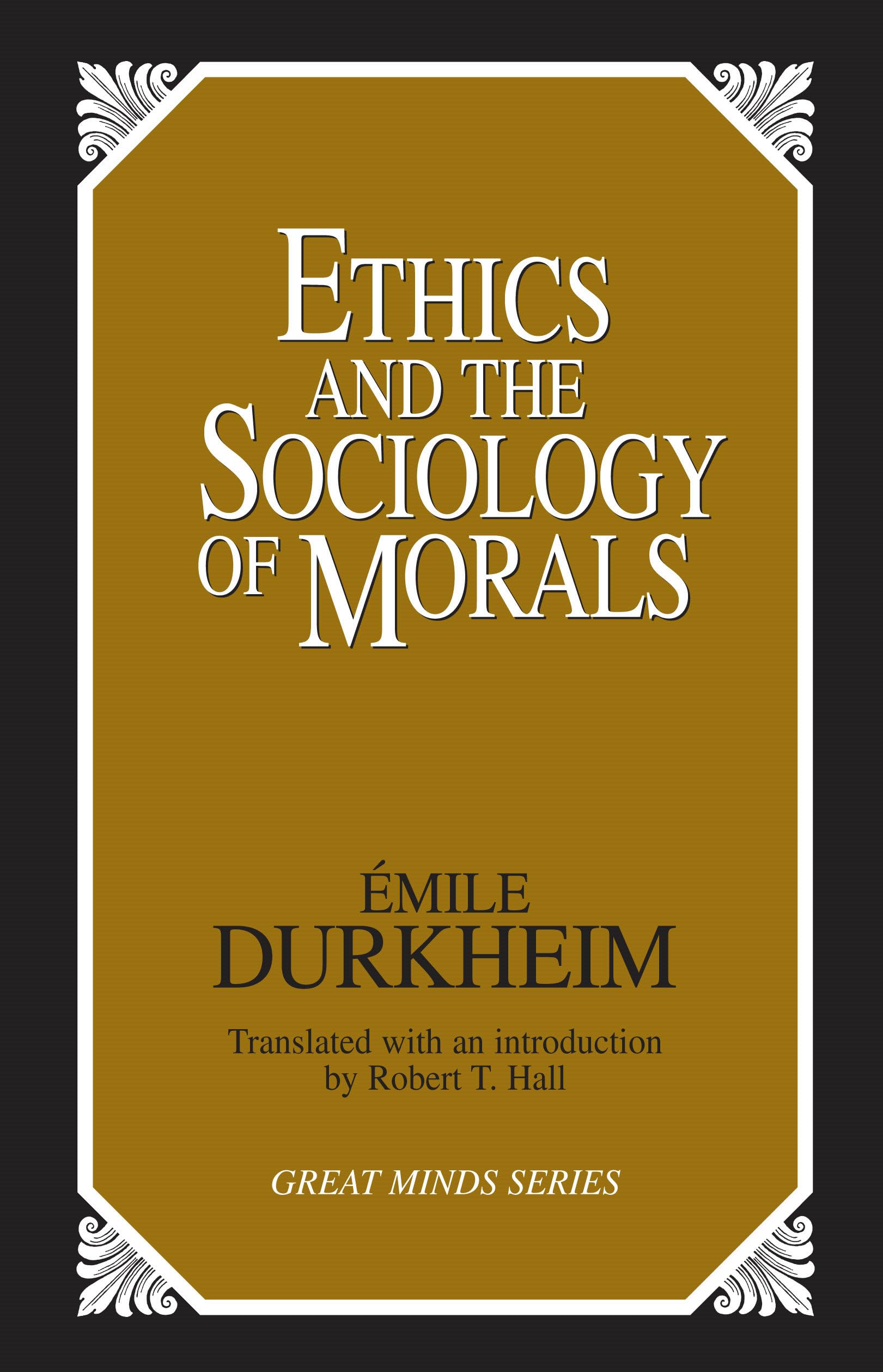 Ethics and the Sociology of Morals (Great Minds Series)
