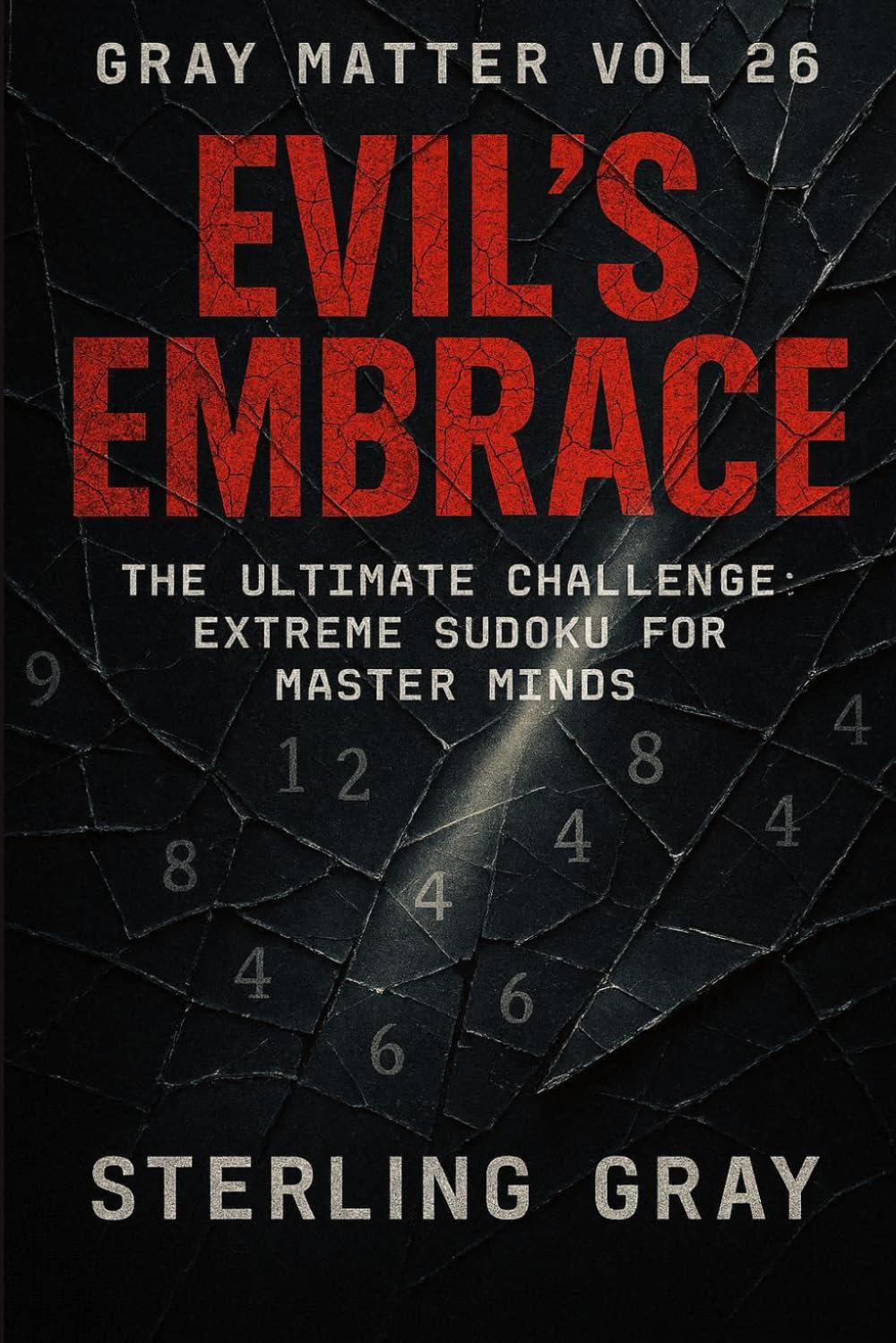 Gray Matter Vol26: Evil's Embrace: The Ultimate Challenge: Extreme Sudoku for Master Minds