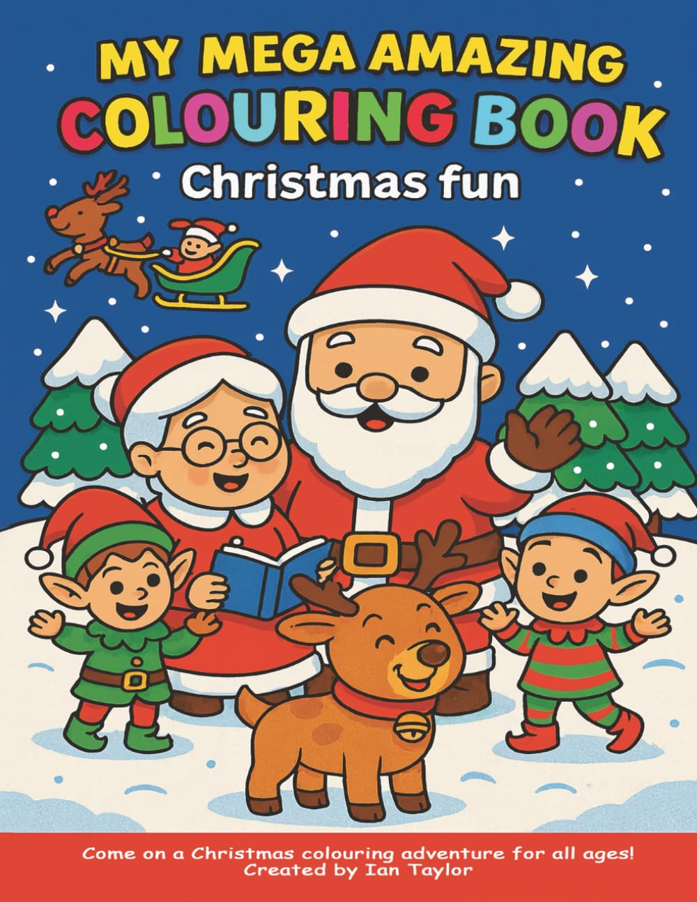 My Mega Amazing Colouring Book - Christmas Fun: 32 Pages of Christmas colouring fun.