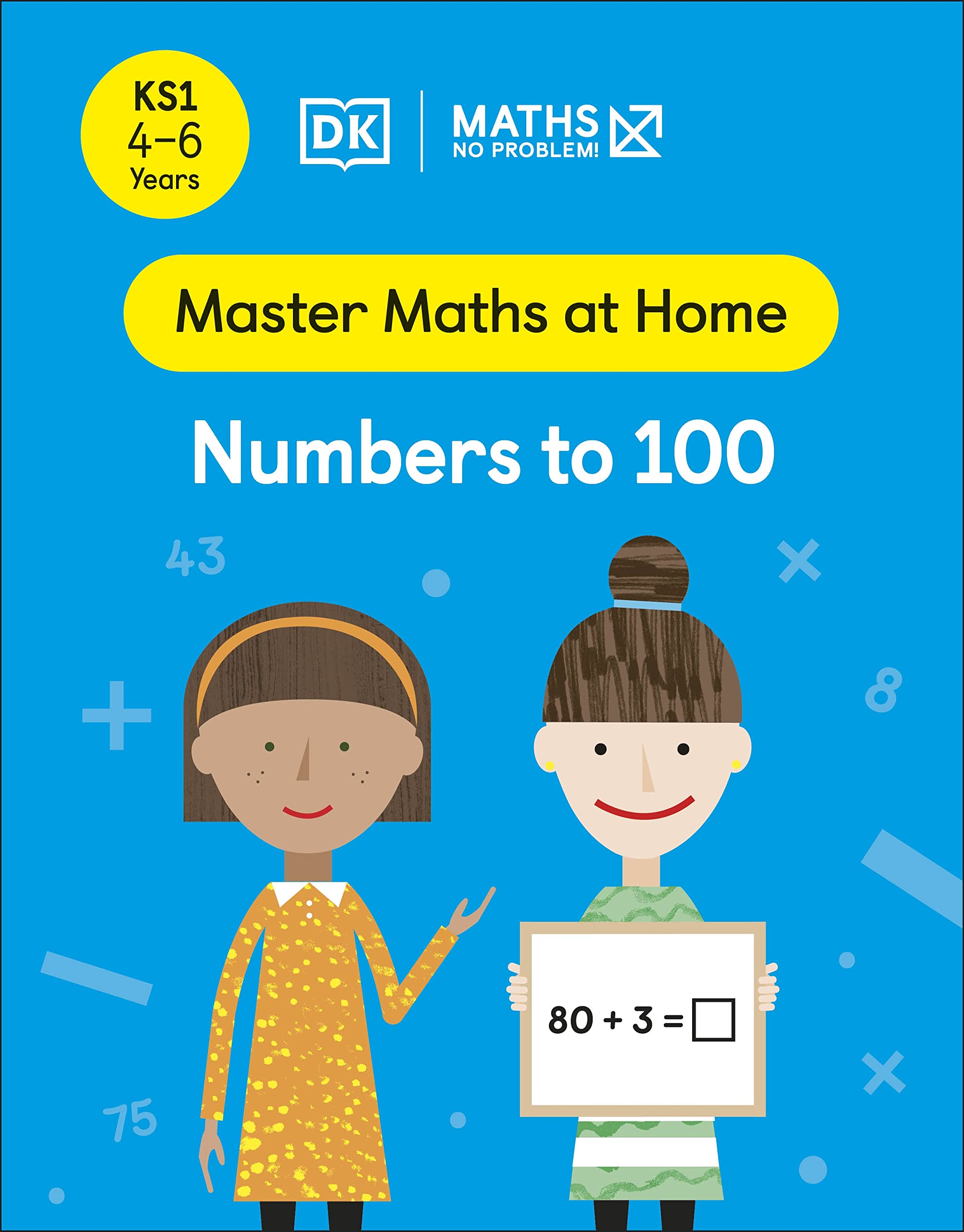 Maths ― No Problem! Numbers to 100, Ages 4-6 (Key Stage 1) (Master Maths At Home)