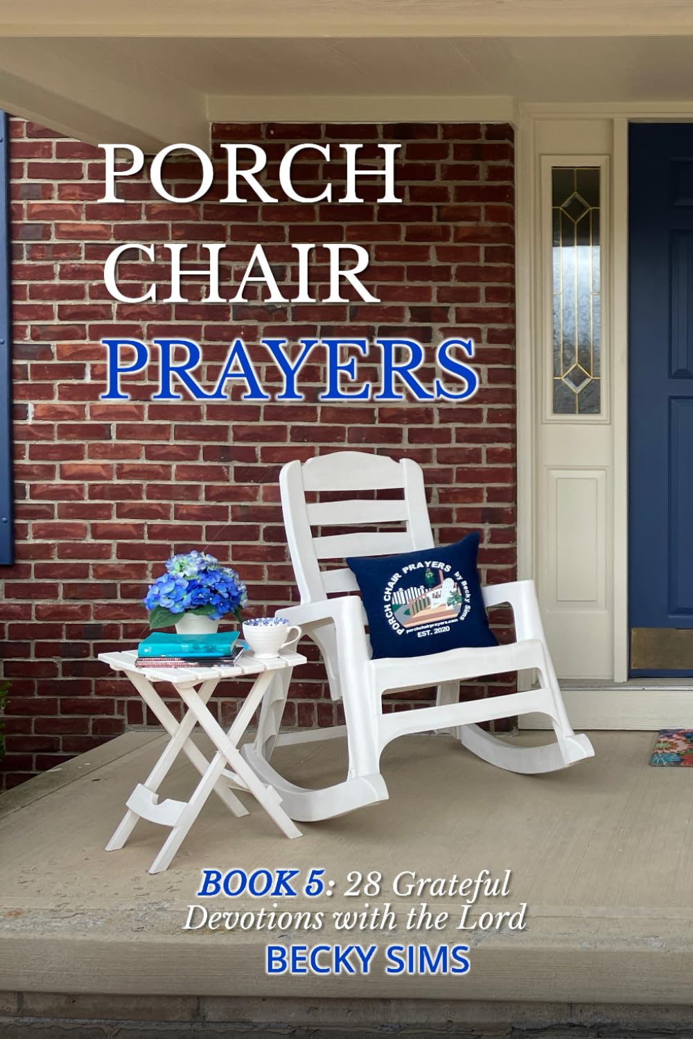 PORCH CHAIR PRAYERS Book 5: 28 Grateful Devotions with the Lord