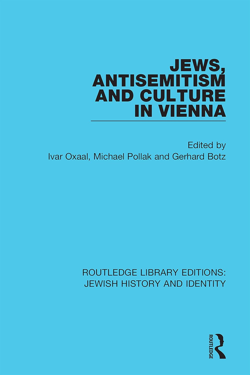 Jews, Antisemitism and Culture in Vienna (Routledge Library Editions: Jewish History and Identity)