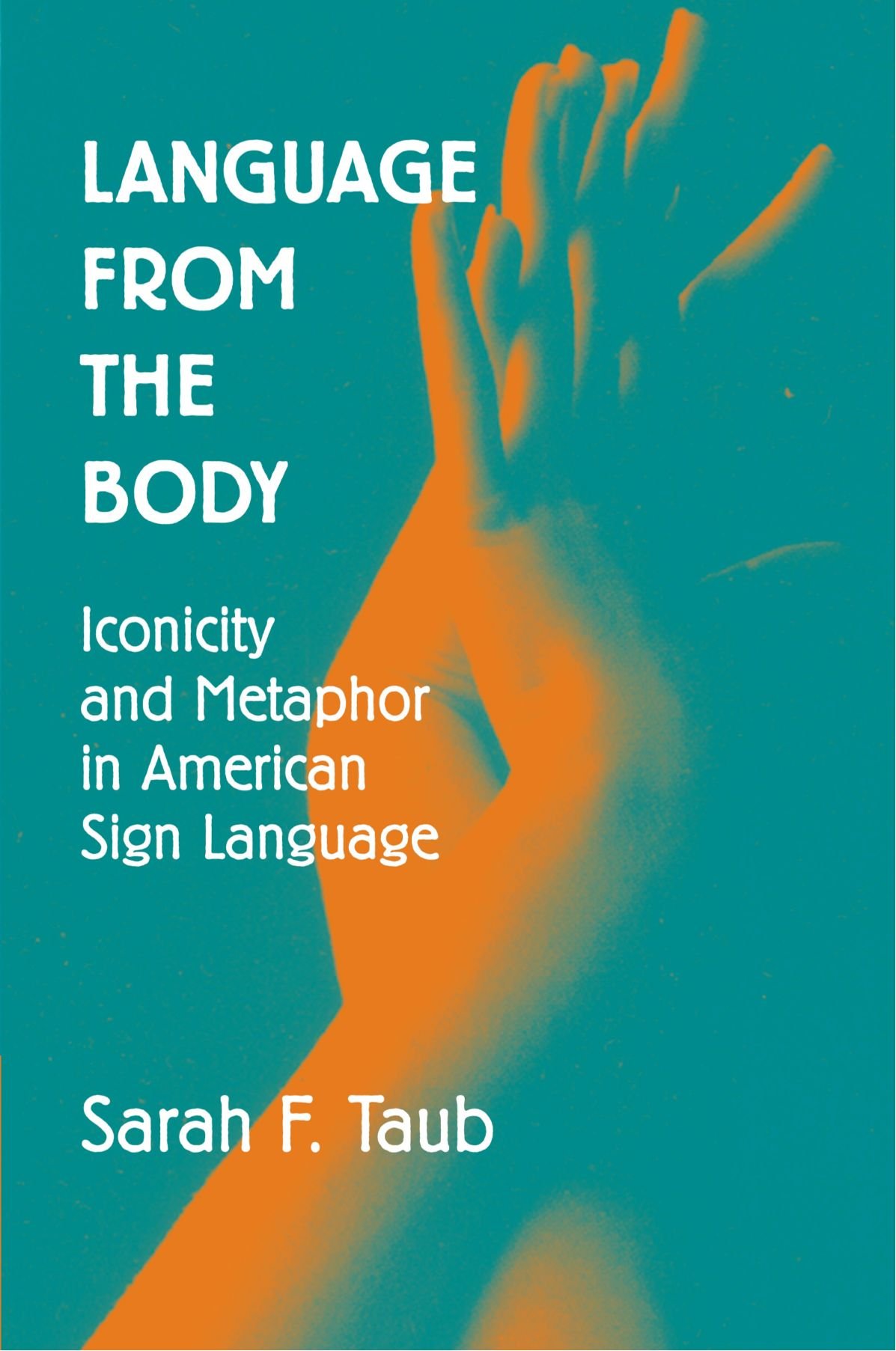 Language from the Body: Iconicity and Metaphor in American Sign Language