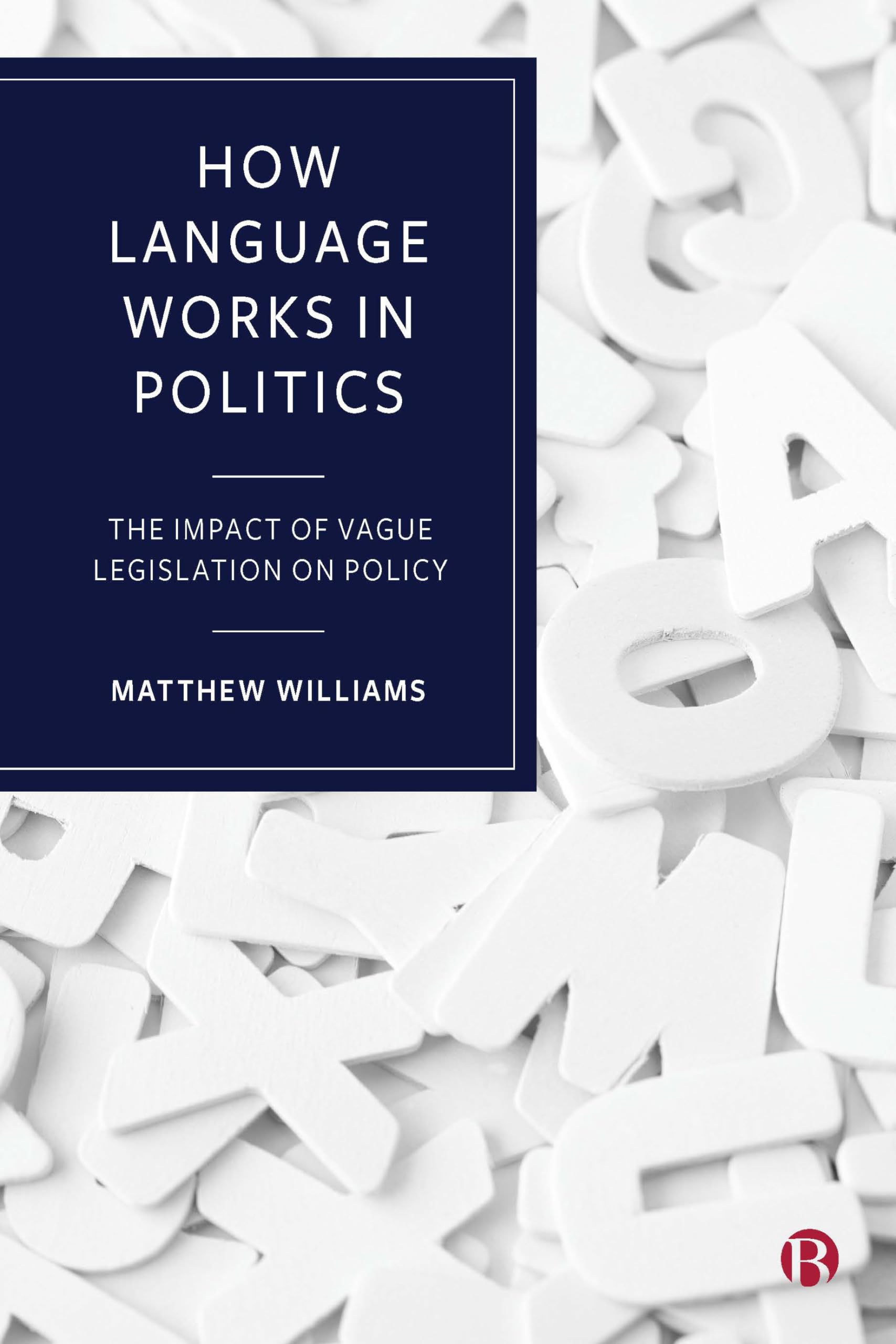 Buy How Language Works in Politics: The Impact of Vague Legislation on Policy — BookShops.in