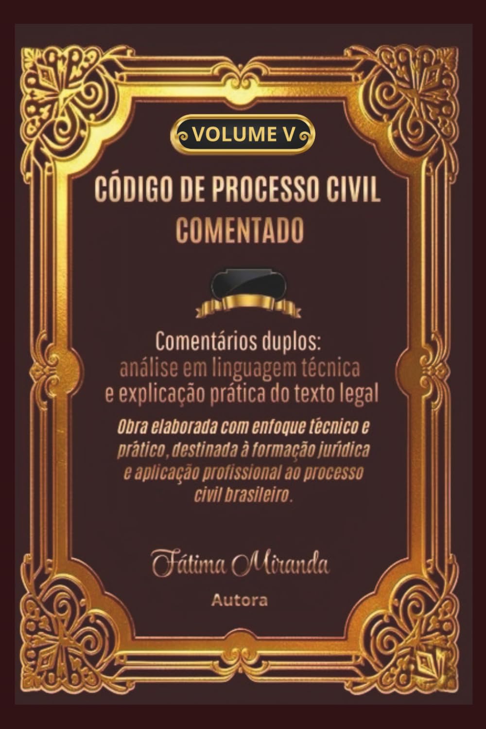 CÓDIGO DE PROCESSO CIVIL COMENTADO - Volume V: Comentários duplos: análise em linguagem técnica e explicação prática do texto legal