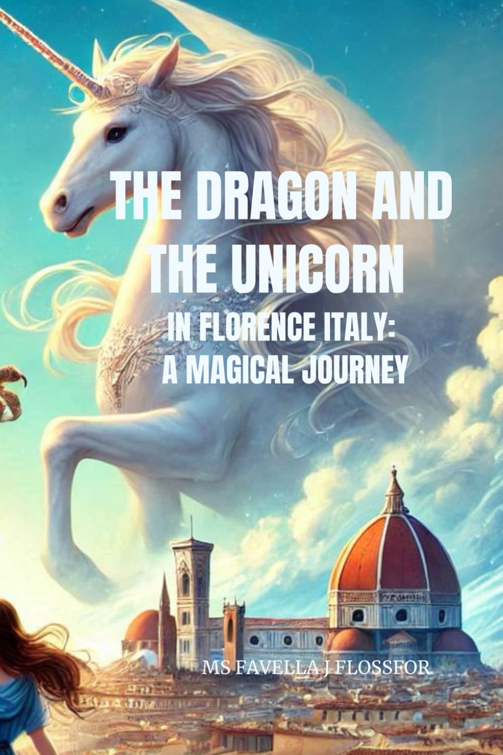 The Dragon and The Unicorn in Florence Italy: A Magical Journey (Mystical and Magical City Series)