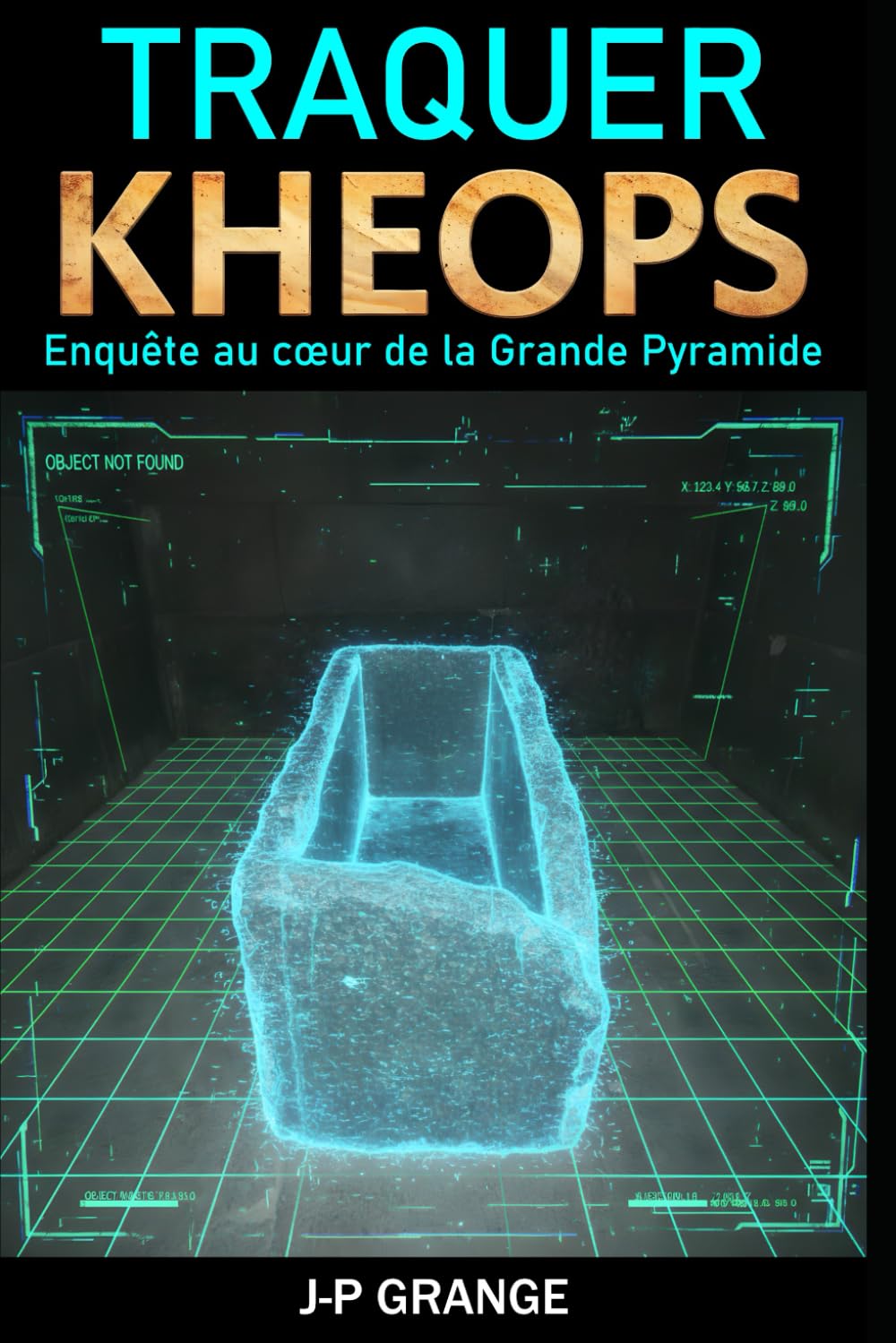 Traquer Khéops: Enquête au coeur de la Grande Pyramide