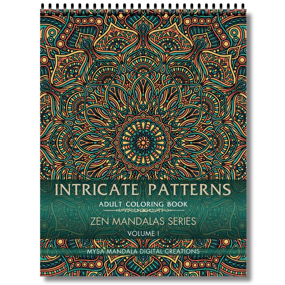 Intricate Patterns Adult Coloring Book - Zen Mandalas Series - Volume 1 Spiral-bound – July 7, 2024