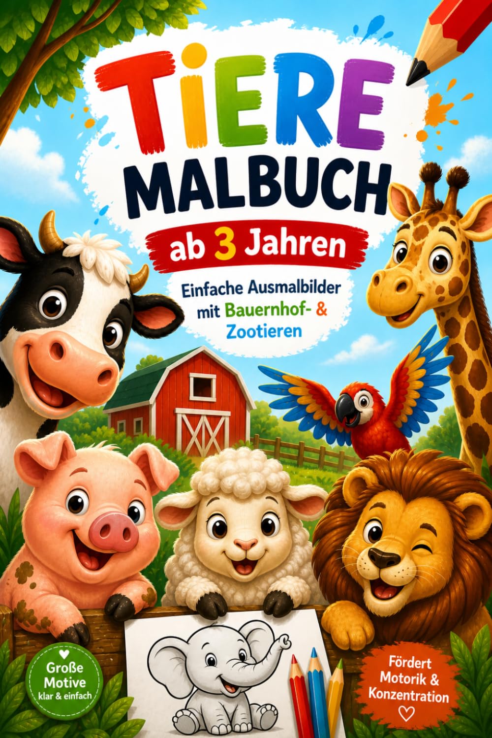 TIERE MALBUCH ab 3 Jahren Einfache Ausmalbilder mit Bauernhof- & Zootieren: Große, klare Tiermotive für erste Malversuche ohne Überforderung