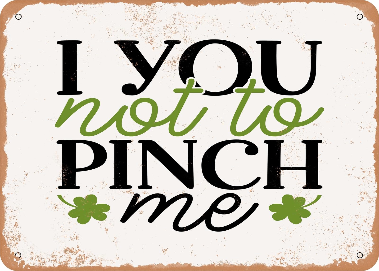 Metal Sign - I You Not to Pinch Me - Vintage Look Sign home decor