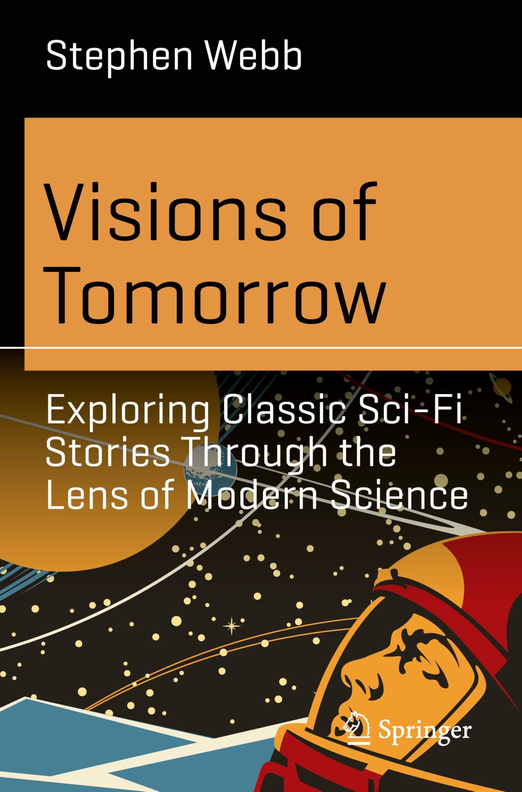 Visions of Tomorrow: Exploring Classic Sci-Fi Stories Through the Lens of Modern Science (Science and Fiction)