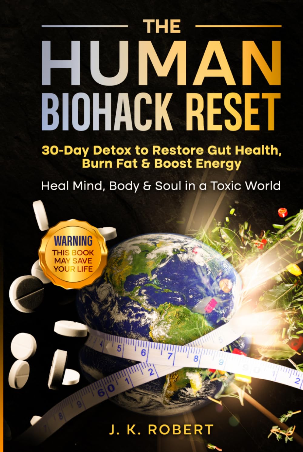 The Human Biohack Reset: 30 Day Detox To Restore Gut Health, Burn Fat & Boost Energy