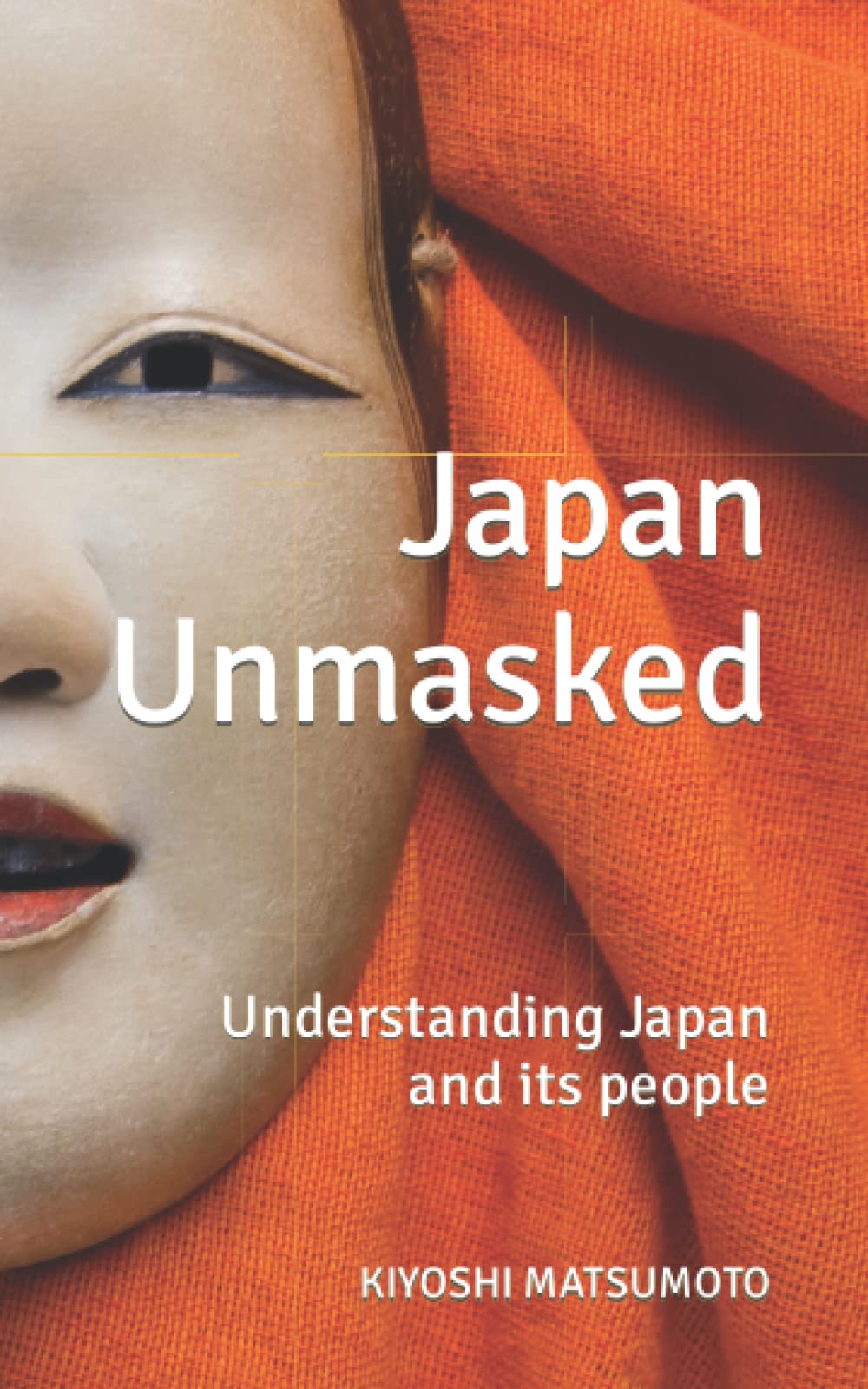 Japan Unmasked: Understanding Japan and its people