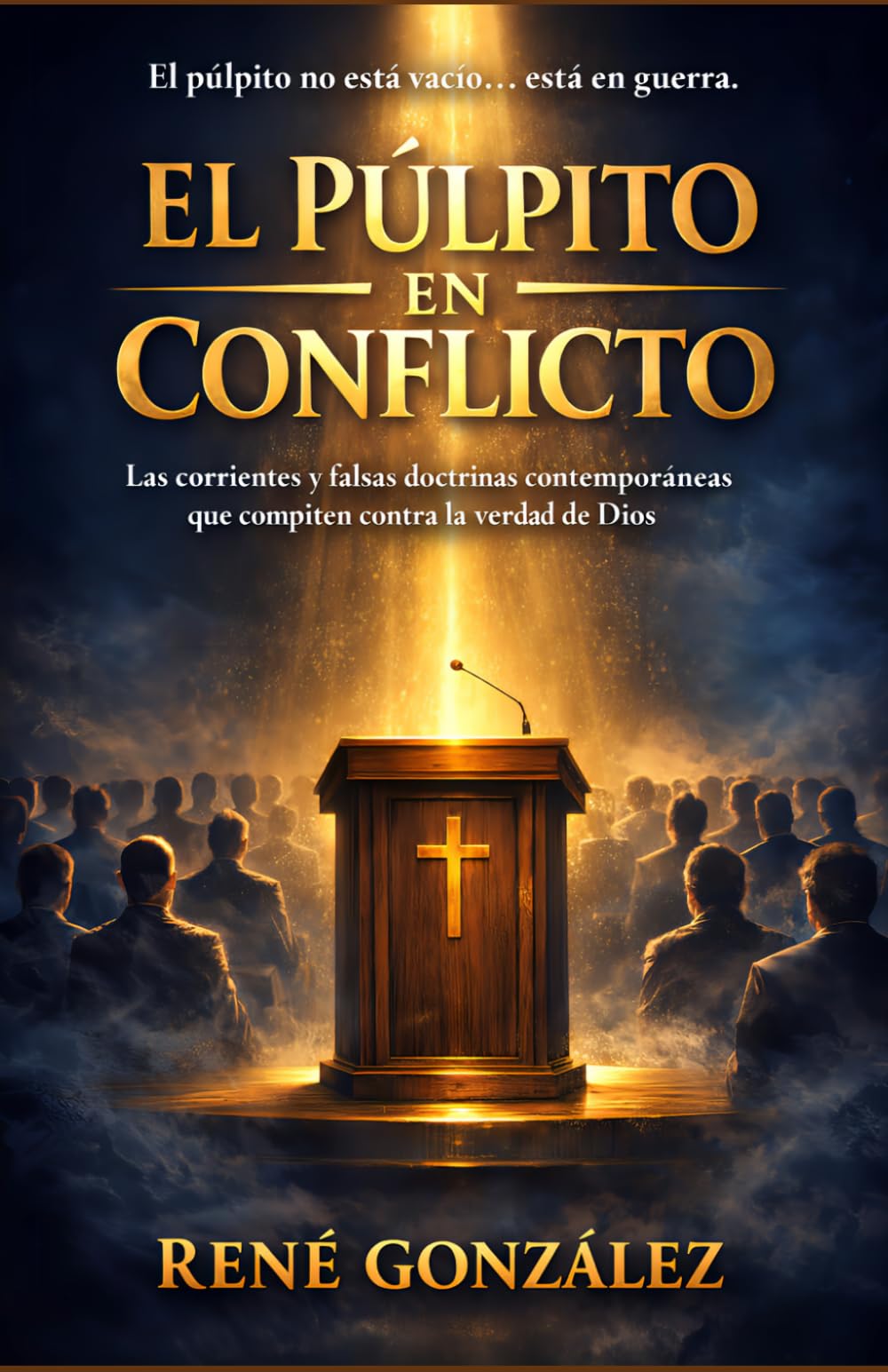 EL PÚLPITO EN CONFLICTO: Las corrientes y falsas doctrinas contemporáneas que compiten contra la verdad de Dios (Escuela del Espíritu)