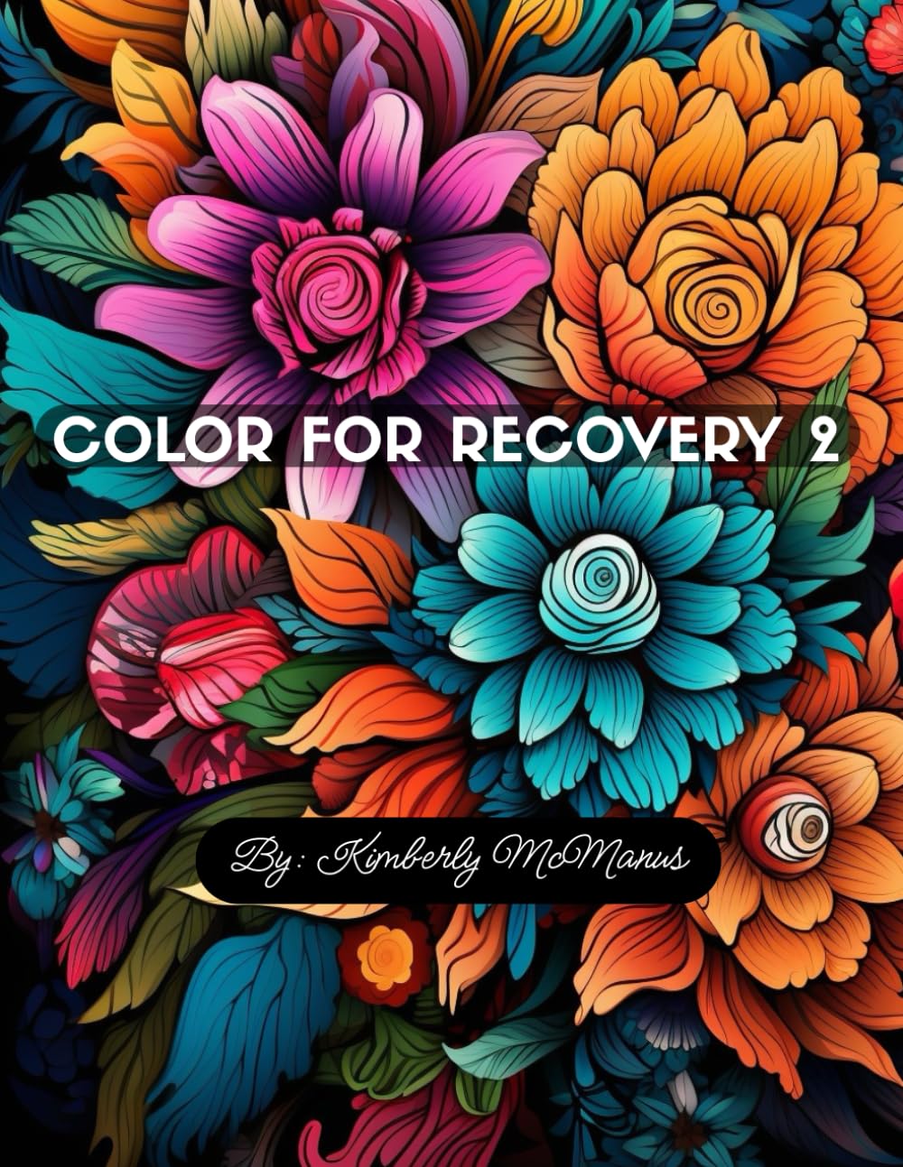 Color For Recovery 2: A Coloring Companion for Alcohol & Addiction Recovery, Healing, and Inner Strength (Color For Recovery Coloring Books)