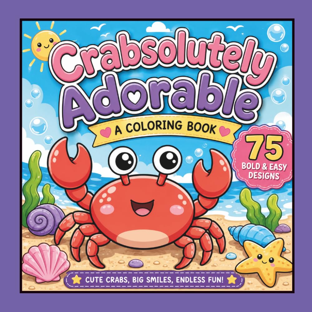 Crabsolutely Adorable: A Cute Crab Coloring Book: 75 Bold & Easy Crab Designs for Relaxation, Creativity, and Fun
