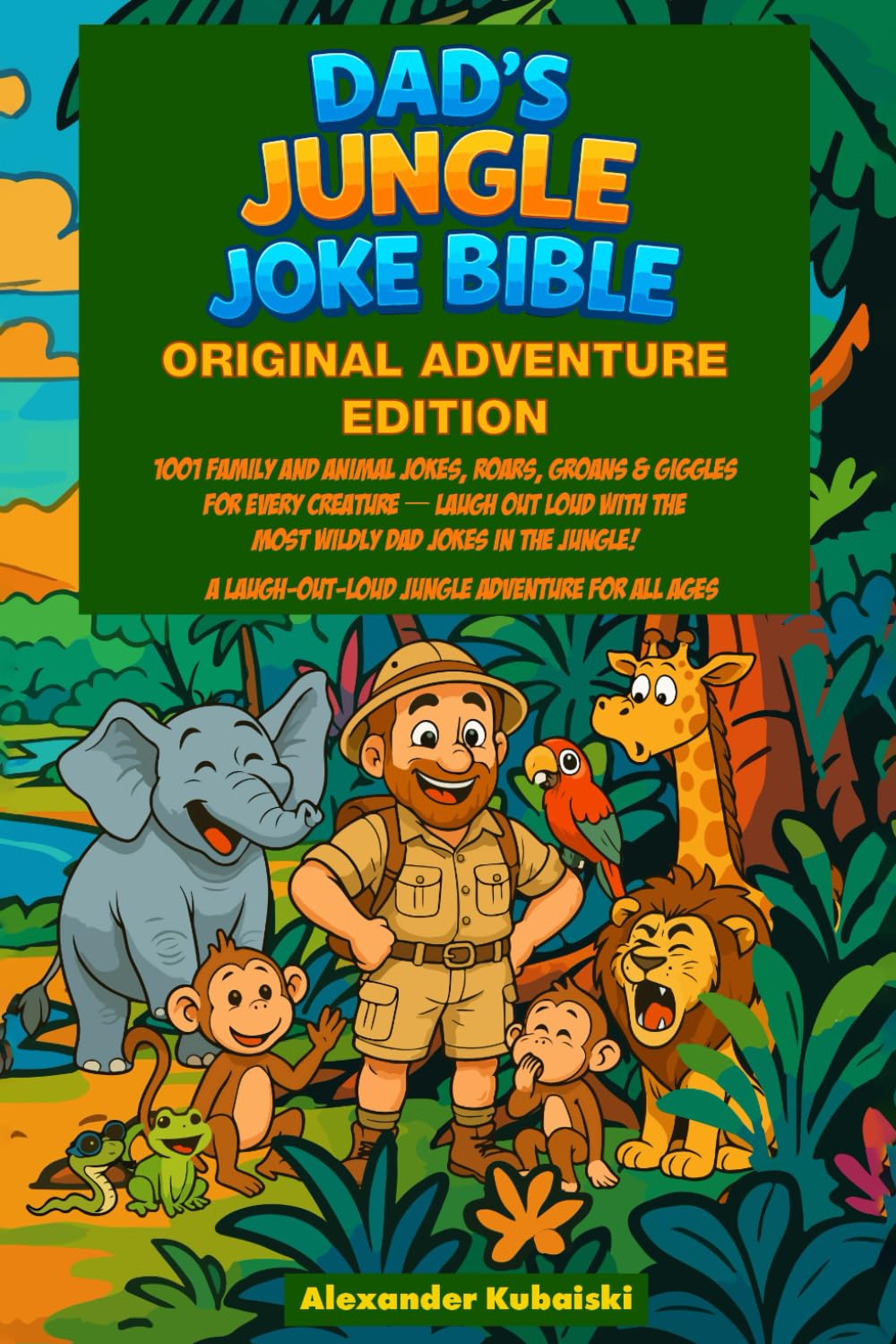 DAD'S JUNGLE JOKE BIBLE: Original Adventure Edition: 1,006 Wildly Clever Jungle Jokes (Dad’s Jungle Joke Bible Series)