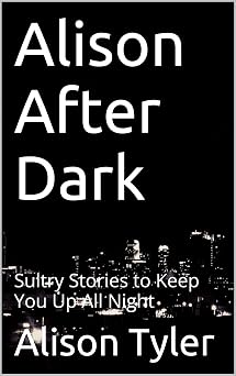 Alison After Dark Sultry Stories to Keep You Up All Night