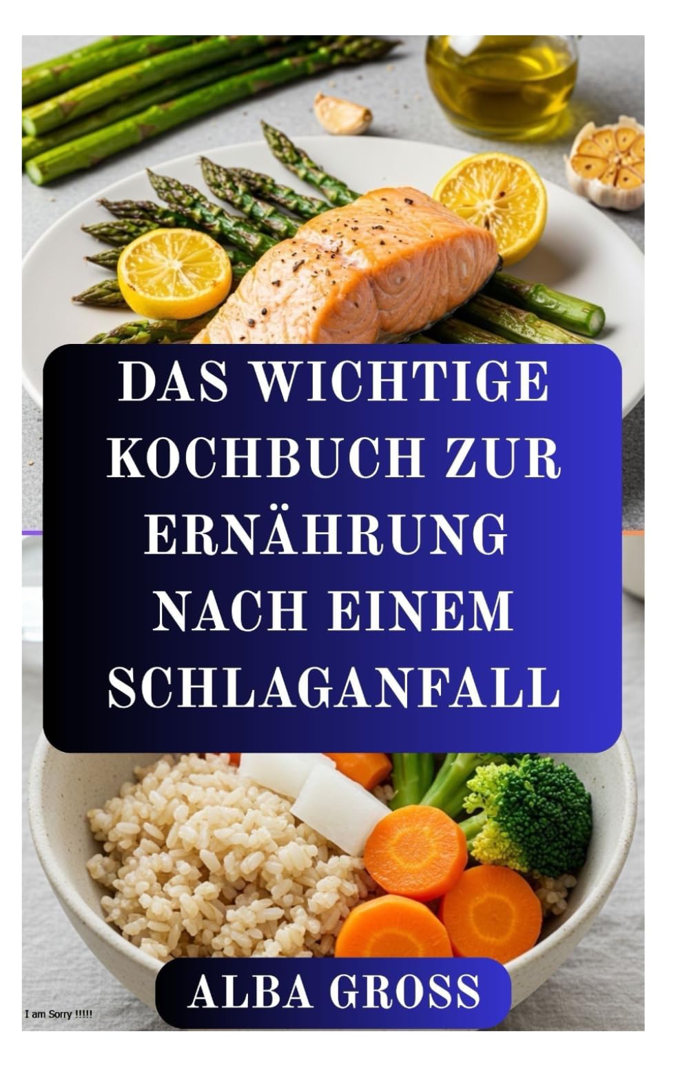 DAS WICHTIGE KOCHBUCH ZUR ERNÄHRUNG NACH EINEM SCHLAGANFALL: Mit Ernährung Kraft zurückgewinnen, Gesundheit wiederherstellen und zukünftigen Schlaganfällen vorbeugen