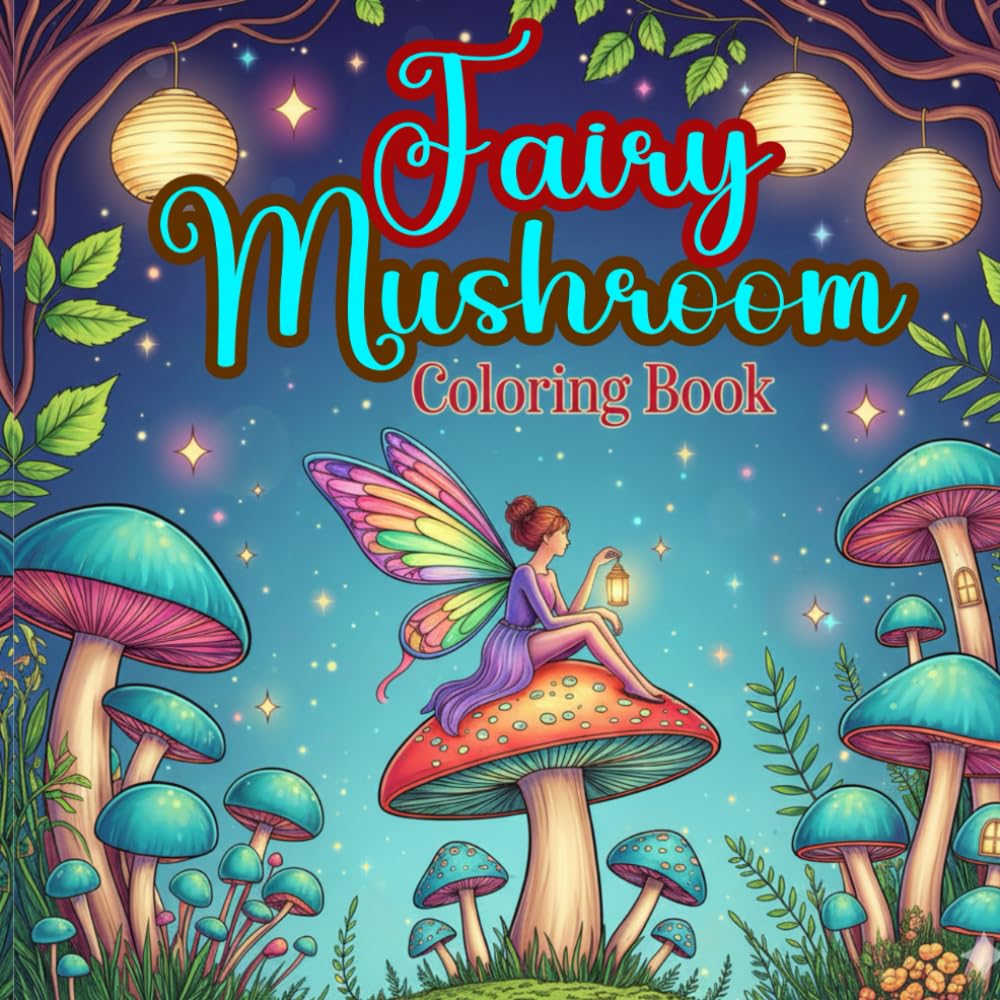 Fairy Mushroom Coloring Book for Kids and Teens: Cozy Mushroom Houses, Cute Fairies & Imaginative Coloring Fun