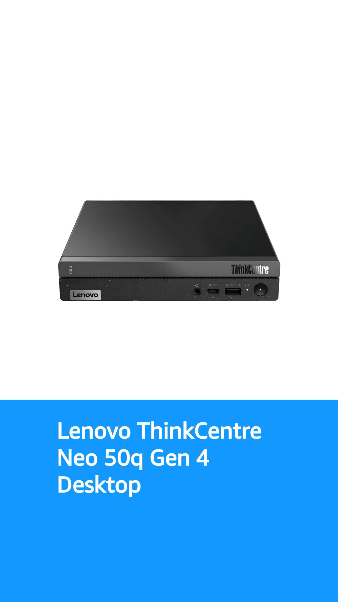 ミニPC ThinkCentre neo 50q Tiny Gen 4 Lenovo Lenovo ThinkCentre neo 50q Gen 4 - tiny Core i5 13420H 2.1 GHz
