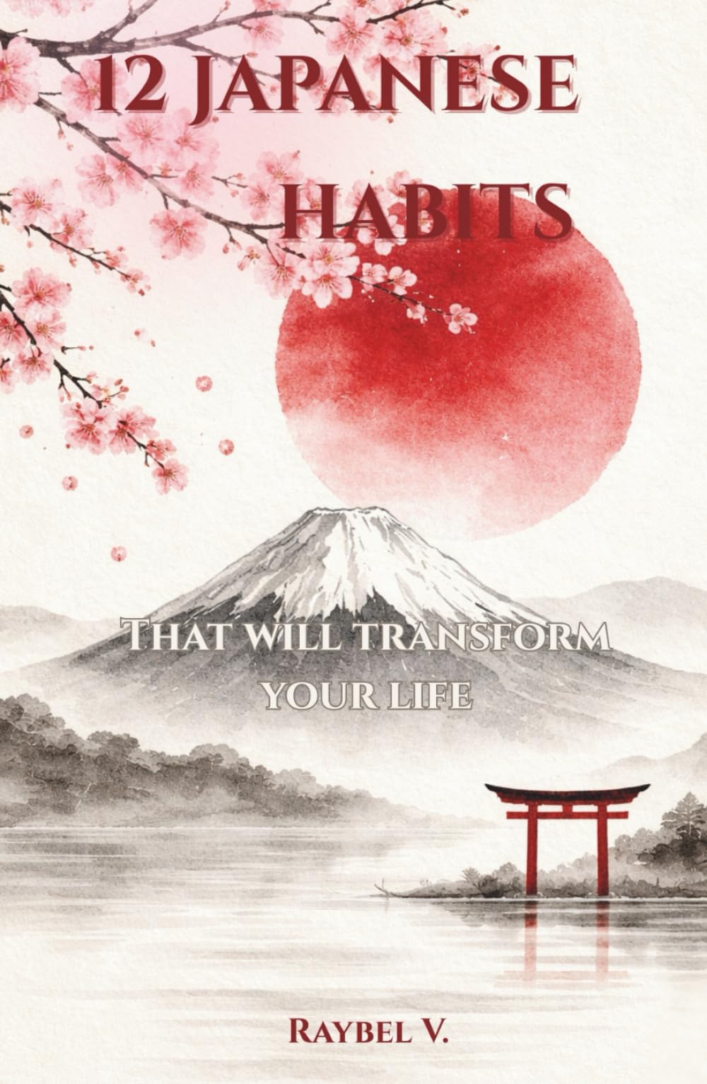12 JAPANESE HABITS: That will transform your life (Habits, History and Transformation.)