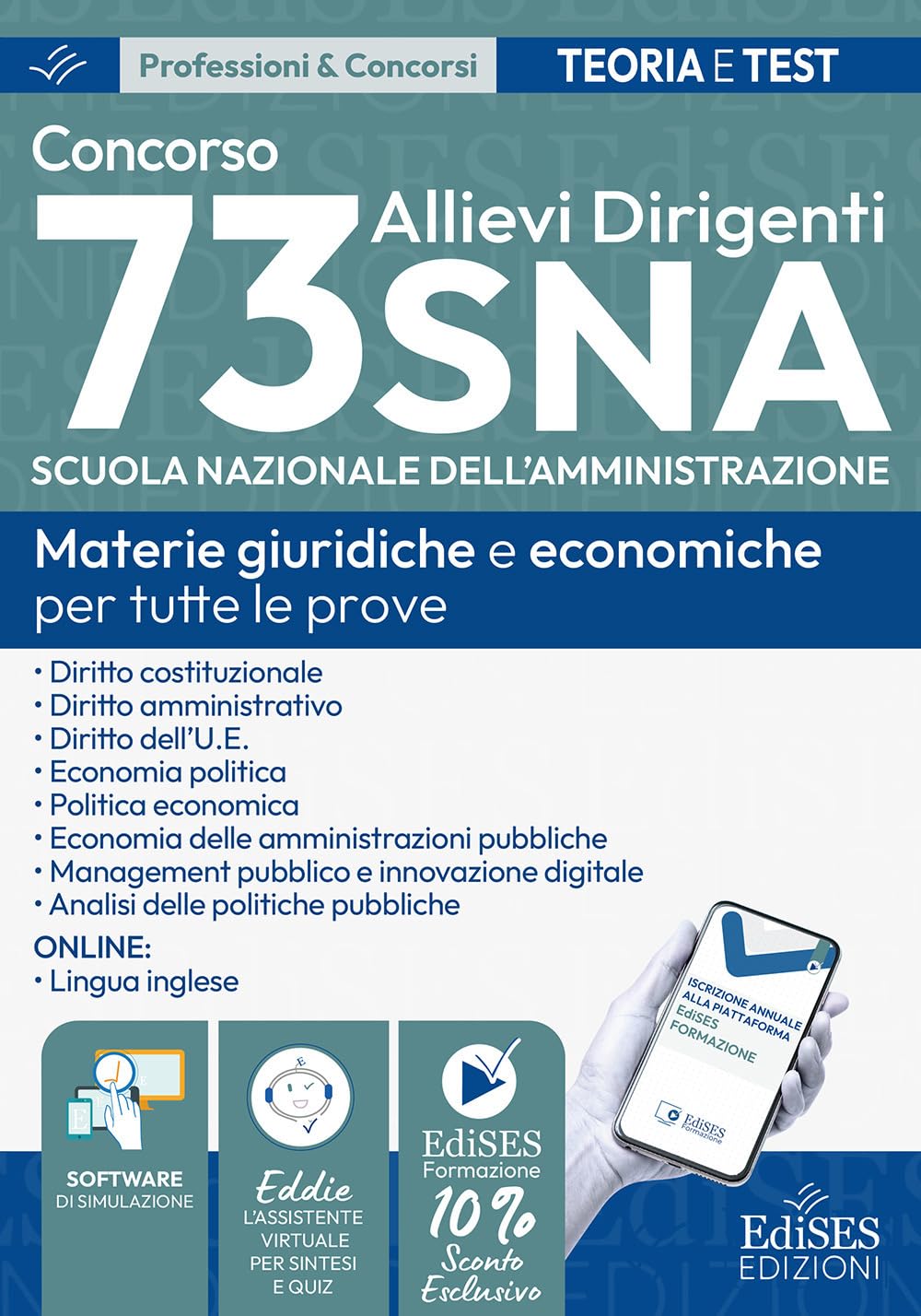 Concorso 73 Allievi Dirigenti SNA (Scuola Nazionale dell'Amministrazione). Manuale e quesiti per tutte le prove. Materie giuridiche e economiche per tutte le prove. Con estensioni online, software...