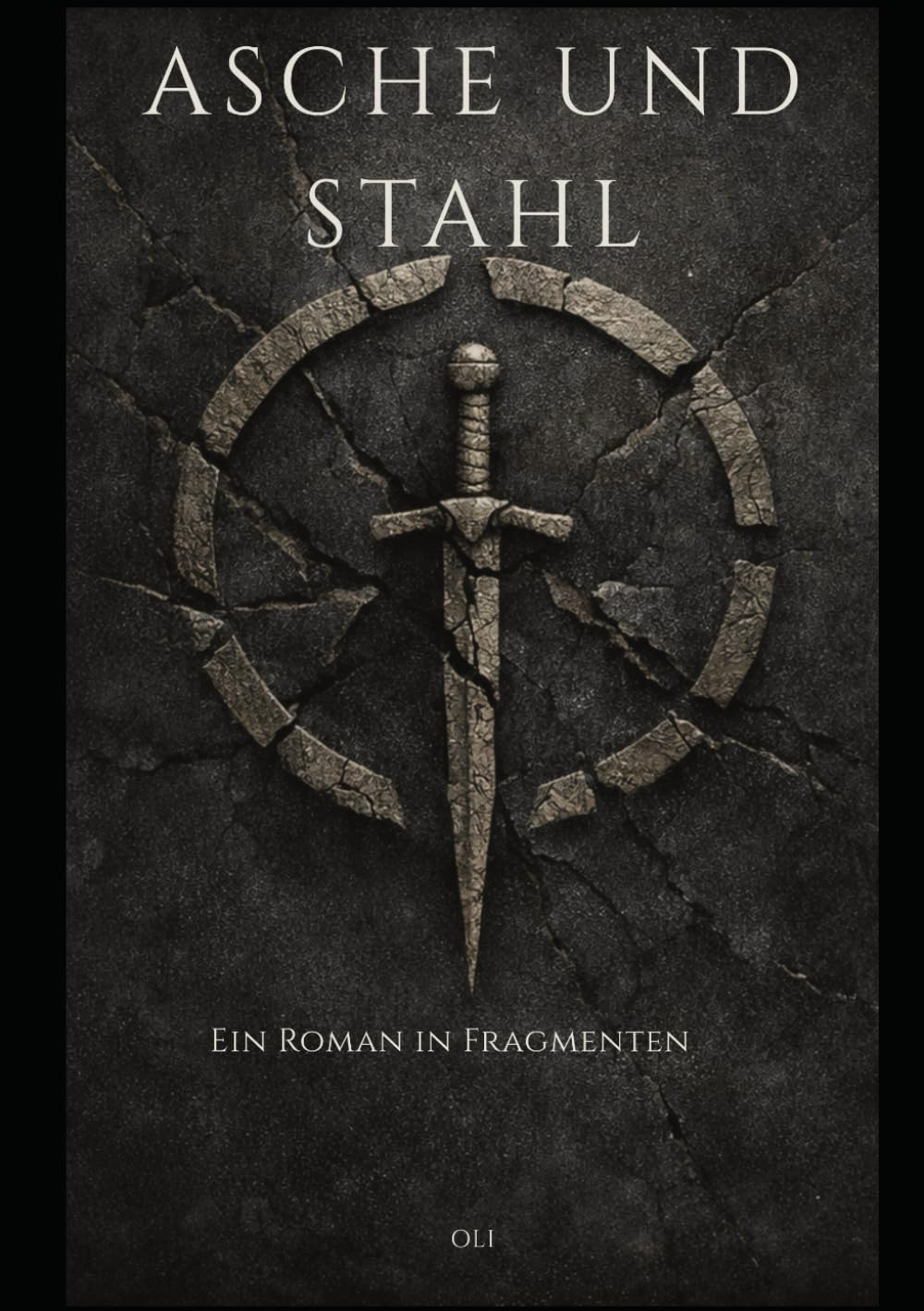 Asche und Stahl: Ein Roman in Fragmenten