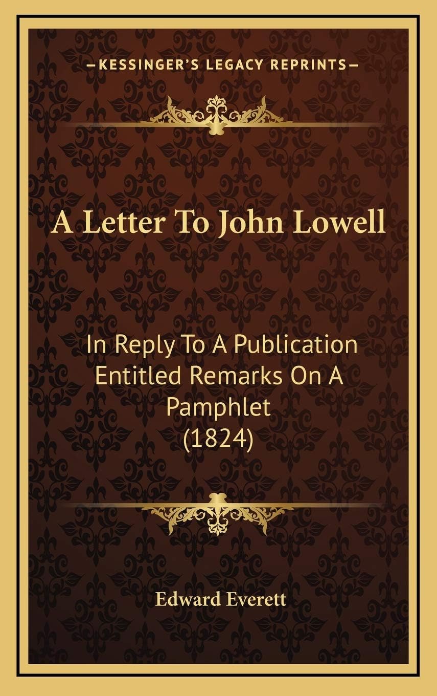 A Letter To John Lowell: In Reply To A Publication Entitled Remarks On A Pamphlet (1824)