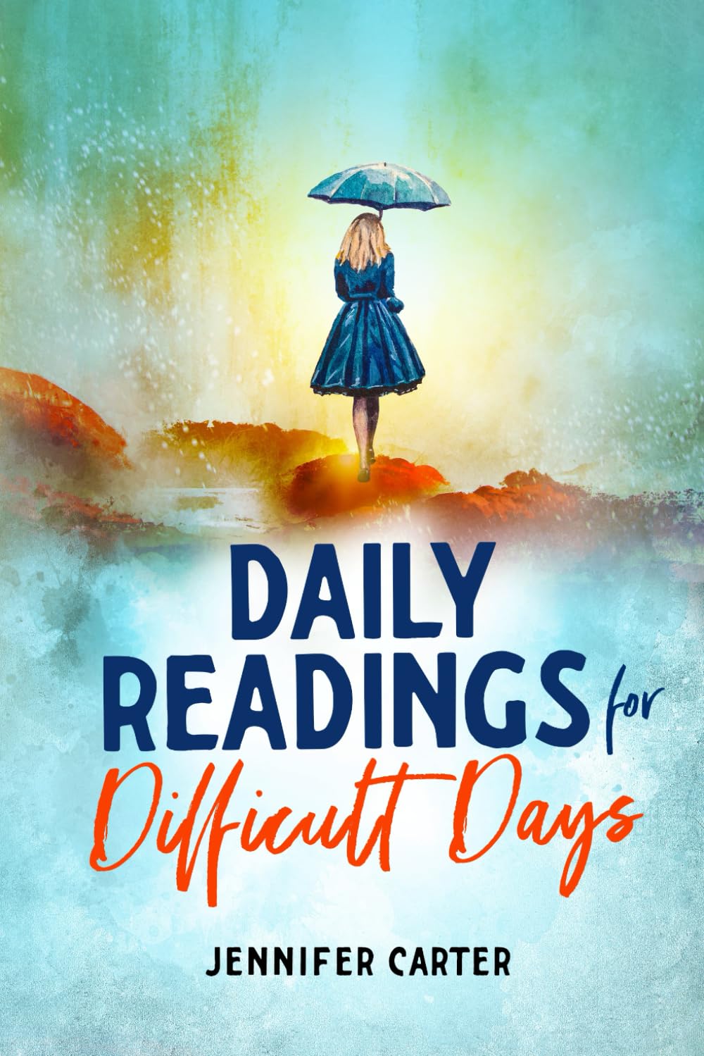 Daily Readings for Difficult Days: Daily Devotions for Christian Women Going Through Difficult Times (Christian Devotional)